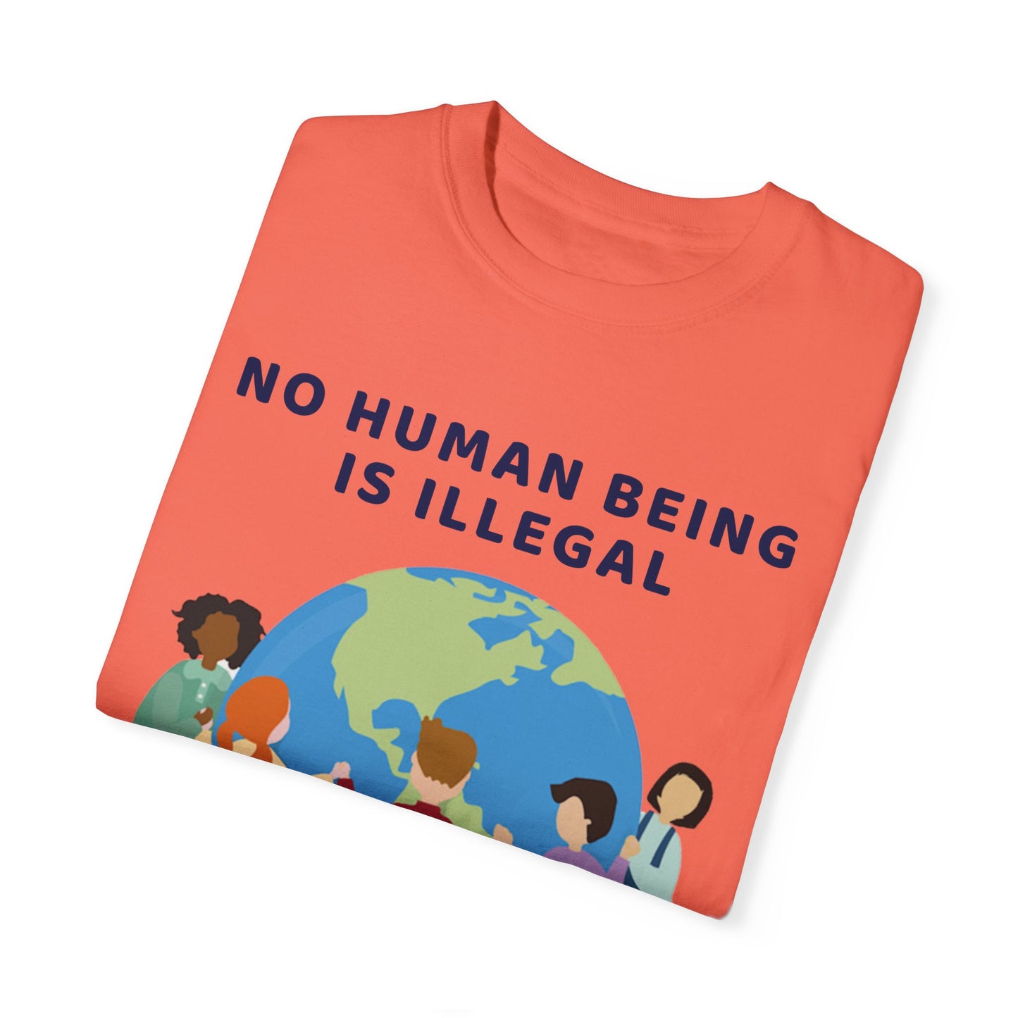 No Human Being is Illegal Unisex Garment-Dyed T-shirt