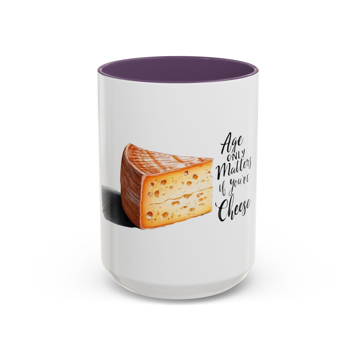 Age only matters if you're cheese Accent Coffee Mug - 11 & 15oz