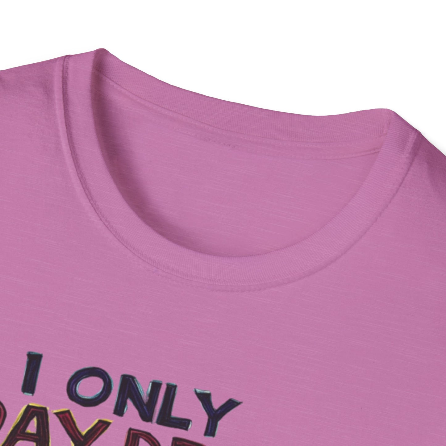 I Only Day Drink on Days Ending in Y Unisex Softstyle T-Shirt - Perfect for Casual Gatherings & Holidays