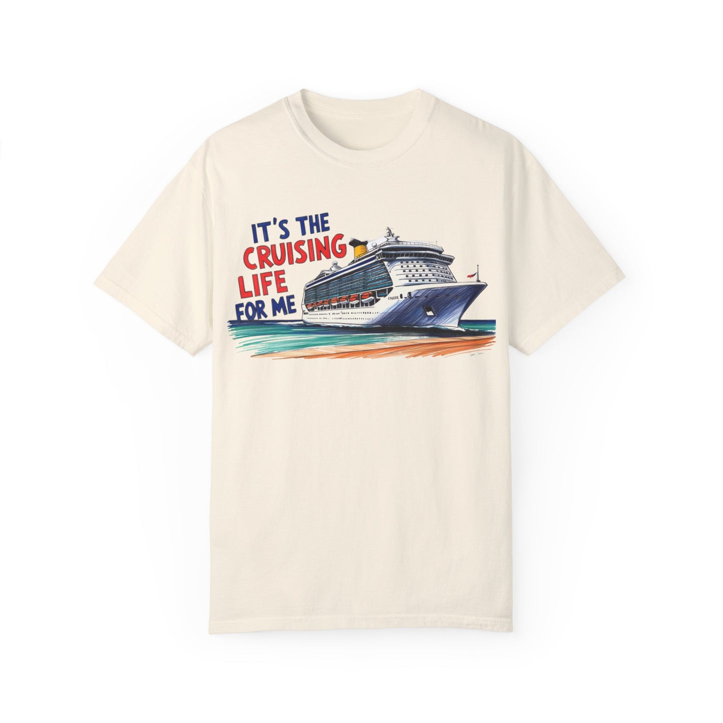 It's the Cruising Life for Me Unisex Garment-Dyed T-Shirt - Perfect for Travelers and Cruise Lovers