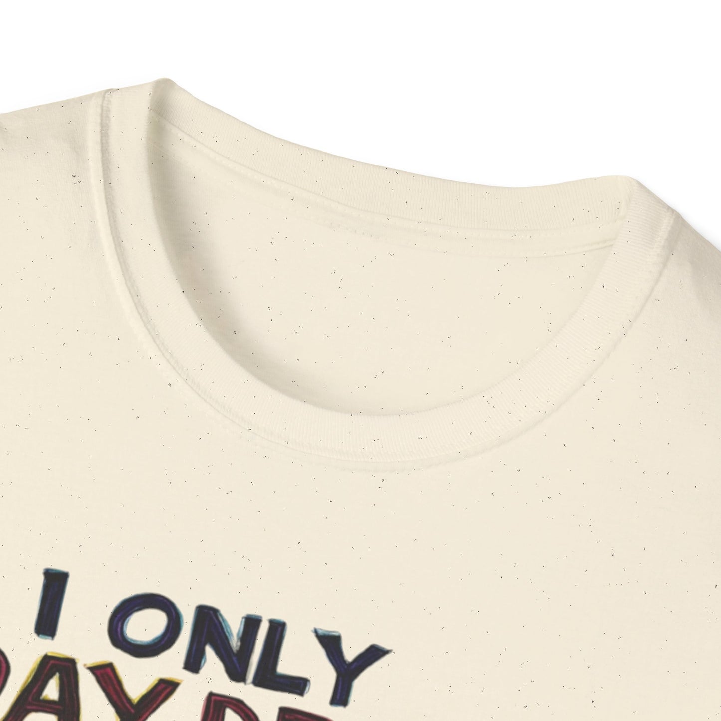 I Only Day Drink on Days Ending in Y Unisex Softstyle T-Shirt - Perfect for Casual Gatherings & Holidays