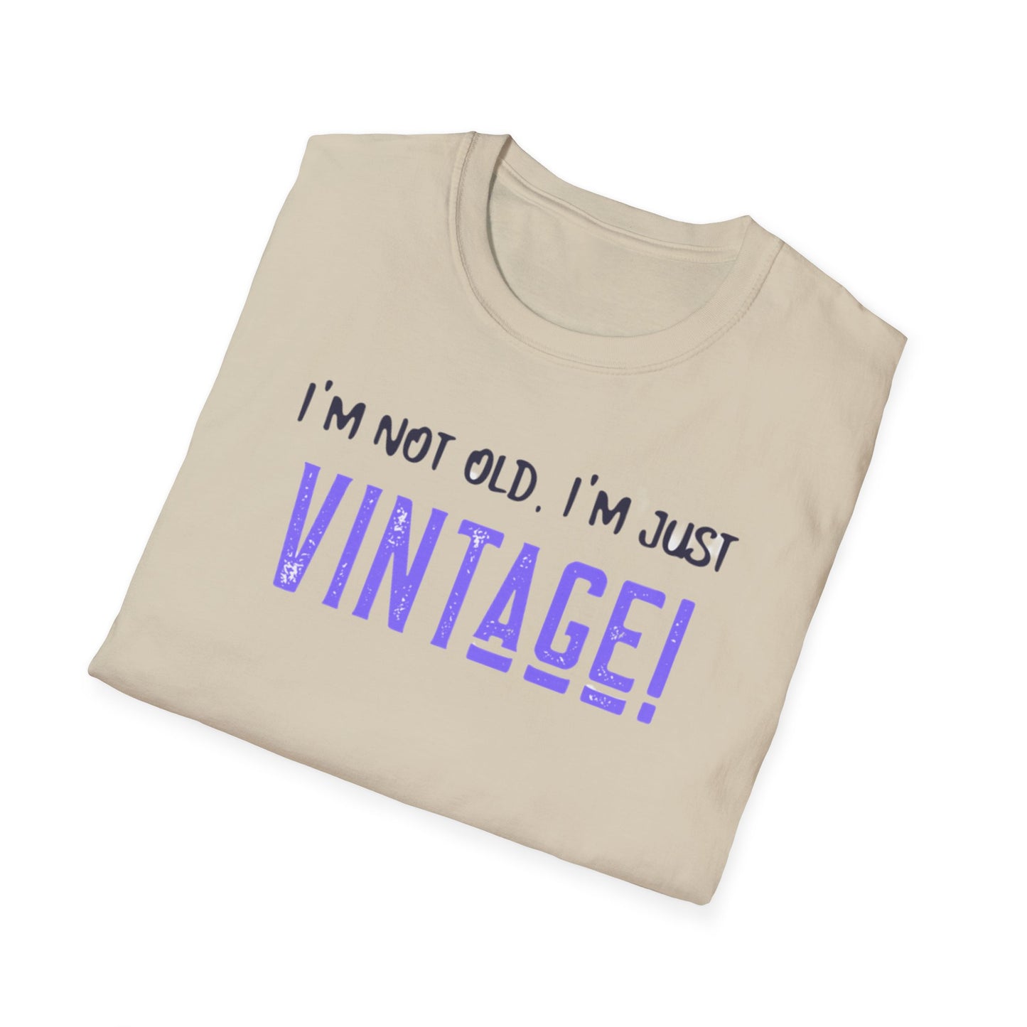 "I'm Not Old, I'm Just Vintage!" Vintage Humorous Unisex Softstyle T-Shirt -