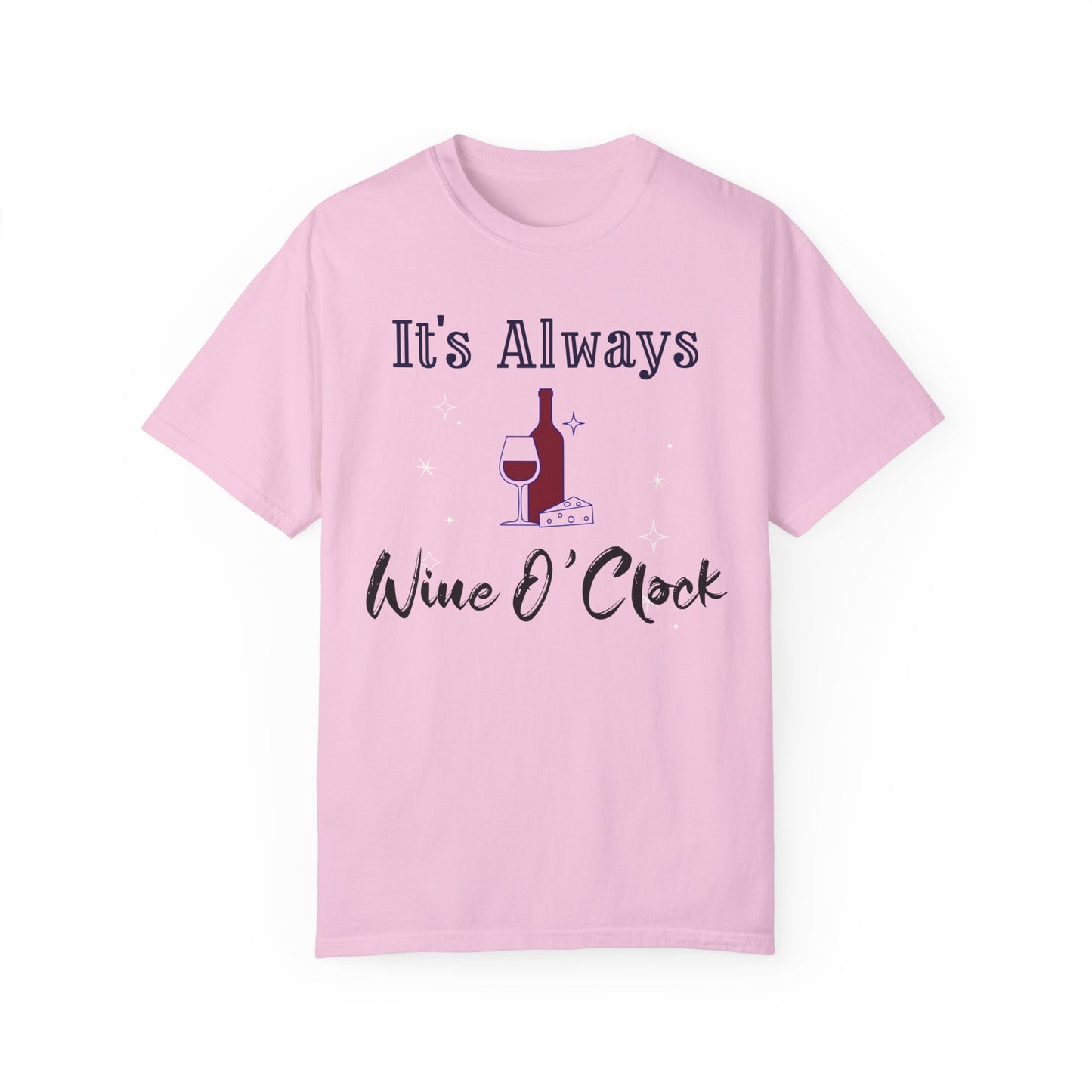 It's Always Wine O'Clock Unisex Garment-Dyed T-Shirt - Perfect for Wine Lovers & Celebrations