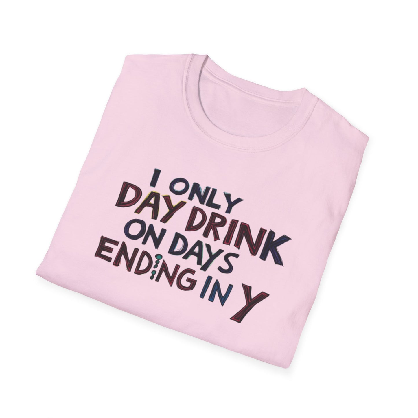 I Only Day Drink on Days Ending in Y Unisex Softstyle T-Shirt - Perfect for Casual Gatherings & Holidays