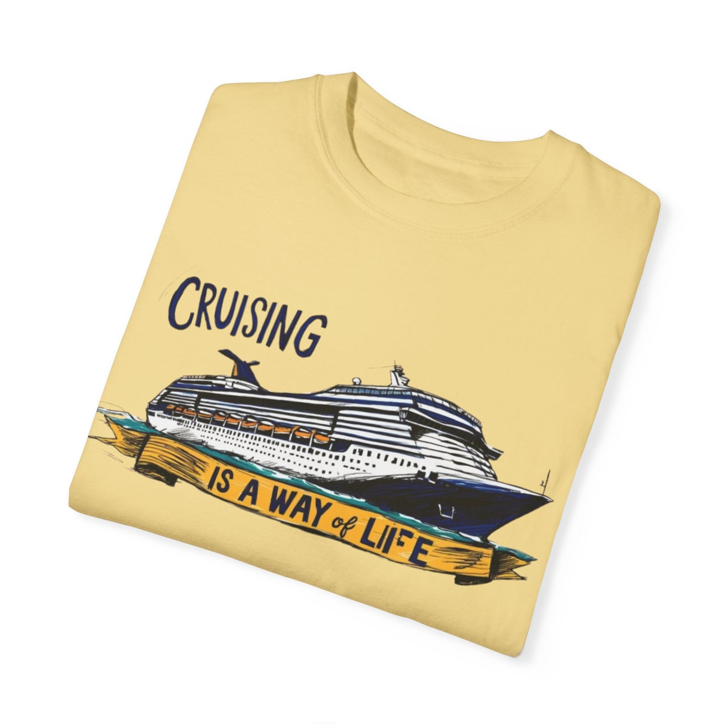 Cruising Is a Way of Life Unisex Garment-Dyed T-Shirt