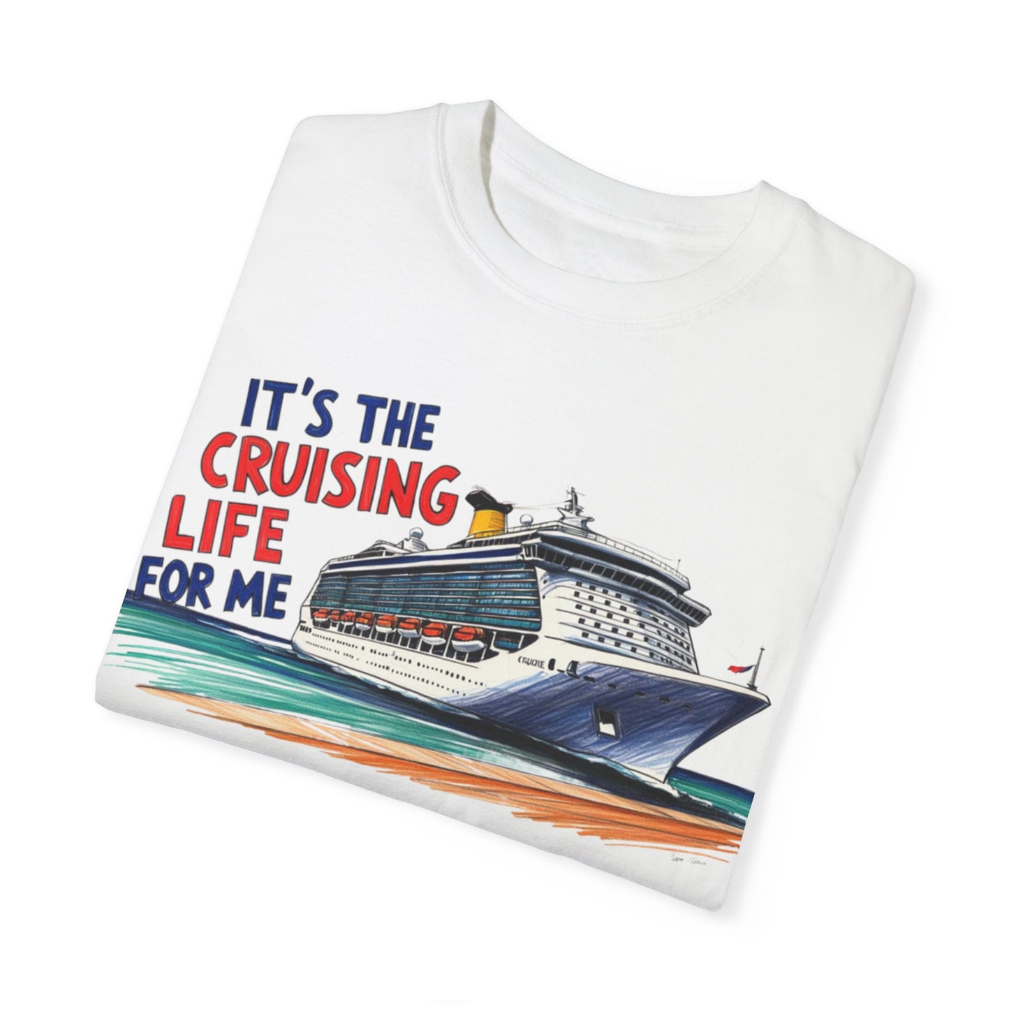 It's the Cruising Life for Me Unisex Garment-Dyed T-Shirt - Perfect for Travelers and Cruise Lovers