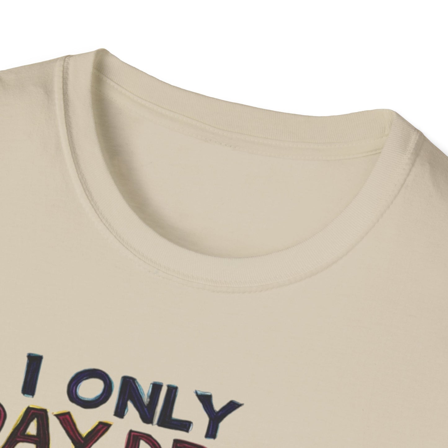 I Only Day Drink on Days Ending in Y Unisex Softstyle T-Shirt - Perfect for Casual Gatherings & Holidays
