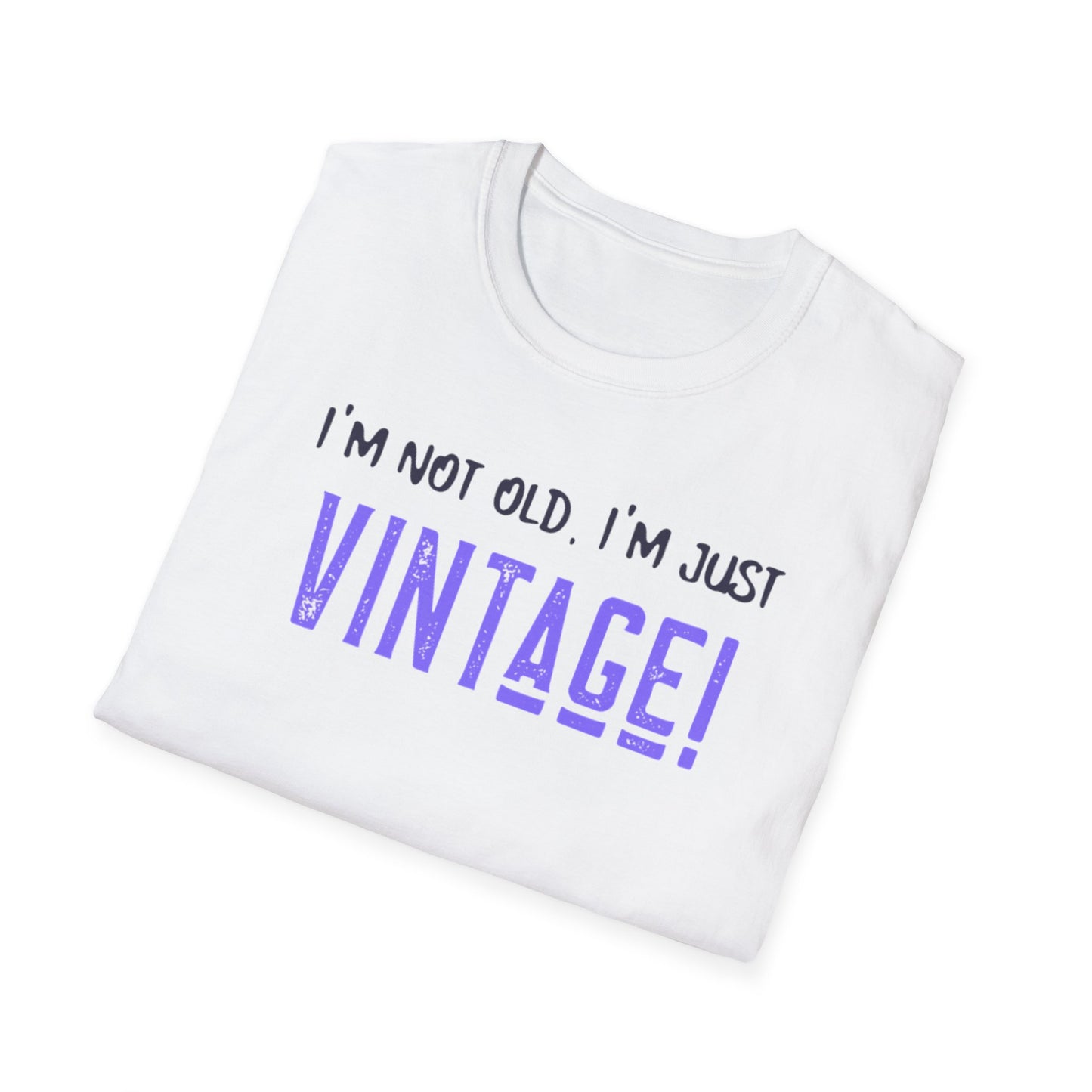 "I'm Not Old, I'm Just Vintage!" Vintage Humorous Unisex Softstyle T-Shirt -