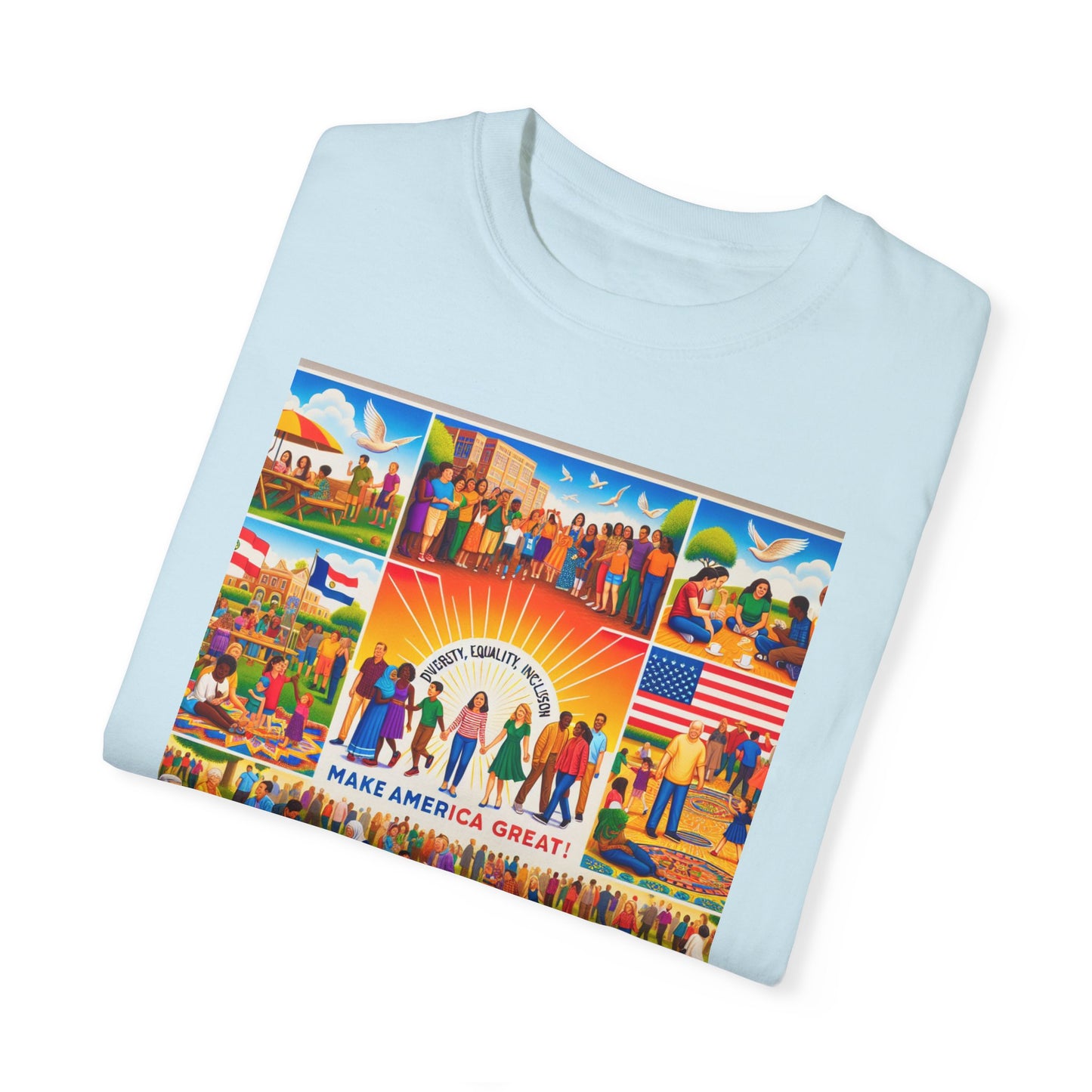 Diversity, Equality, and Inclusion Make America Great Unisex Garment-Dyed T-shirt