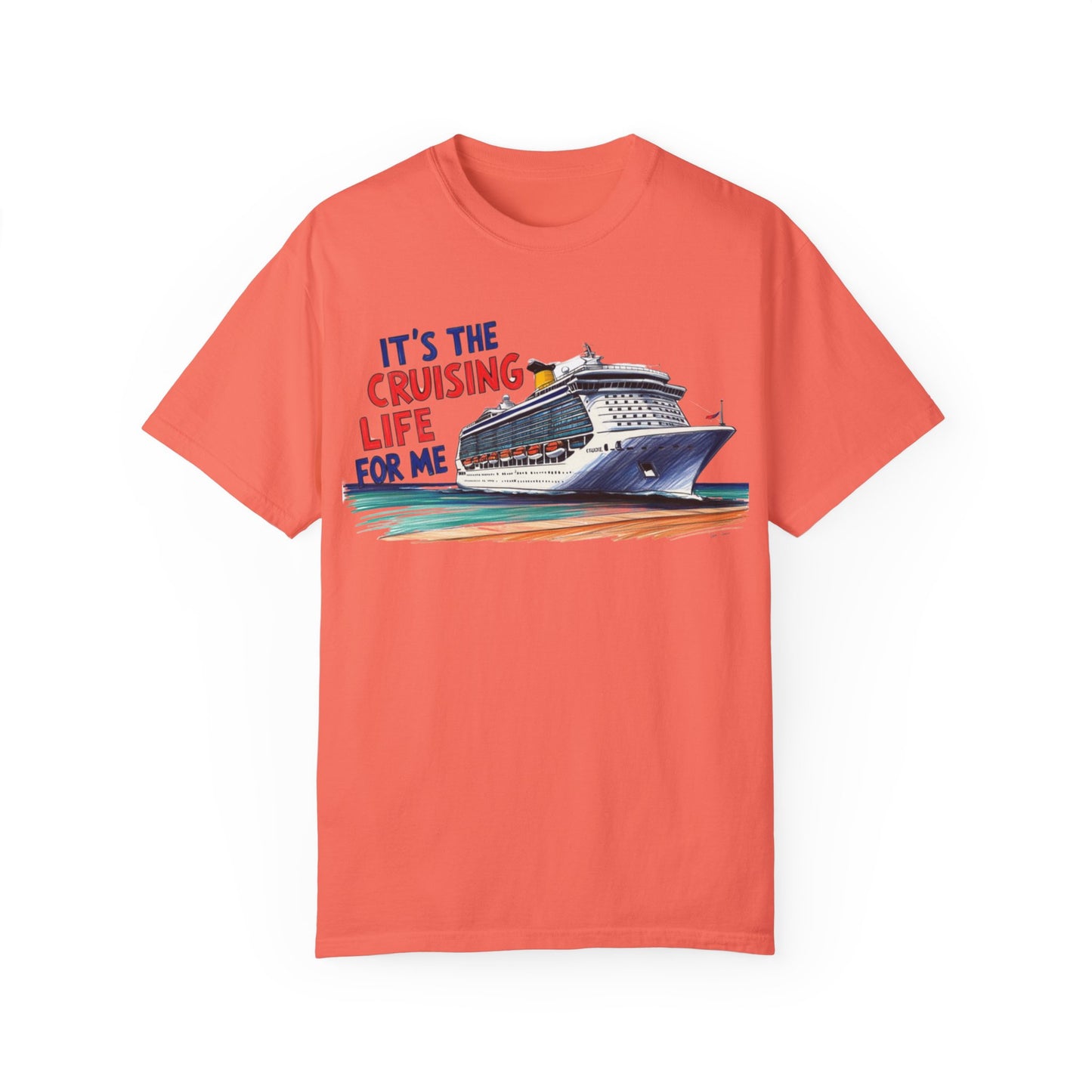 It's the Cruising Life for Me Unisex Garment-Dyed T-Shirt - Perfect for Travelers and Cruise Lovers