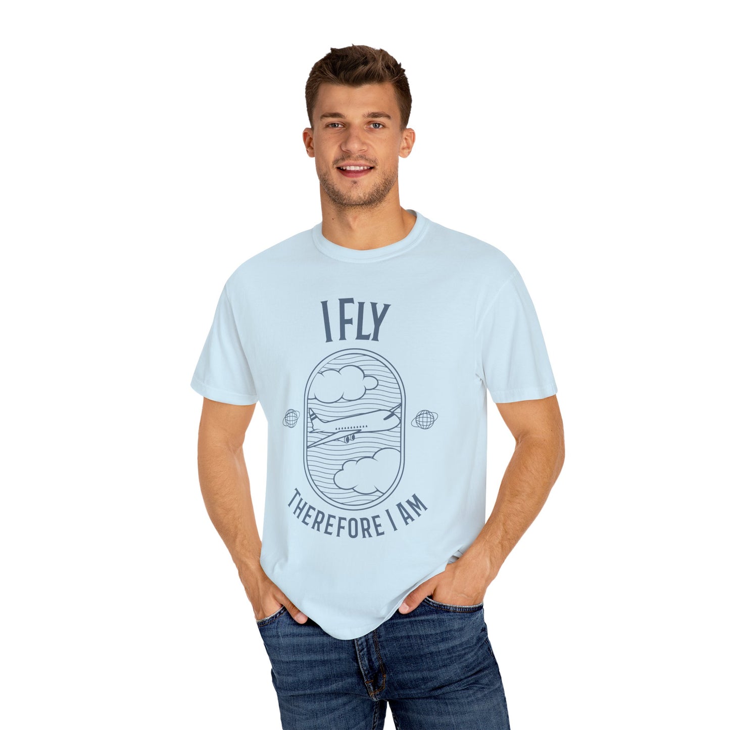 I Fly Therefore I Am T-Shirt - Unisex Garment-Dyed Tee for Travelers and Aviation Enthusiasts