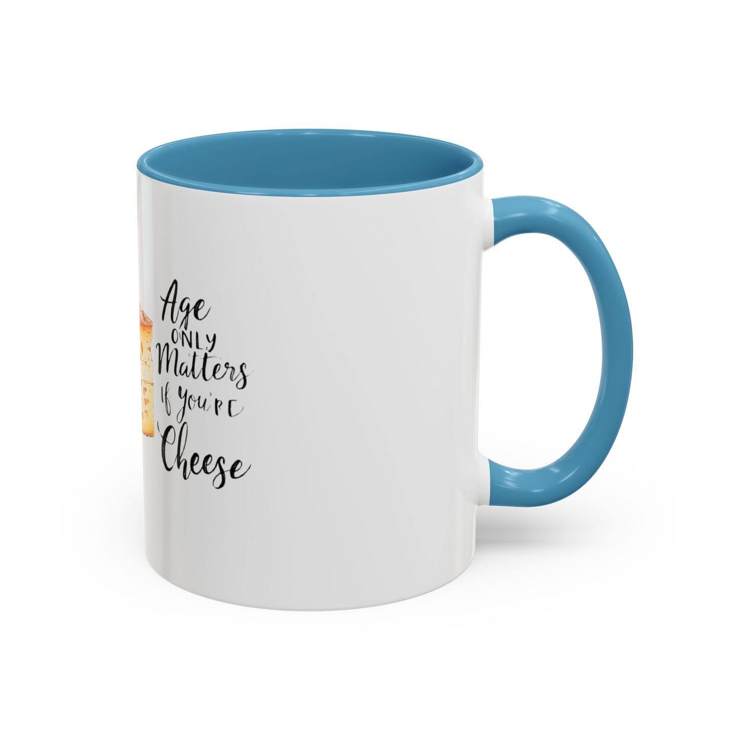 Age only matters if you're cheese Accent Coffee Mug - 11 & 15oz