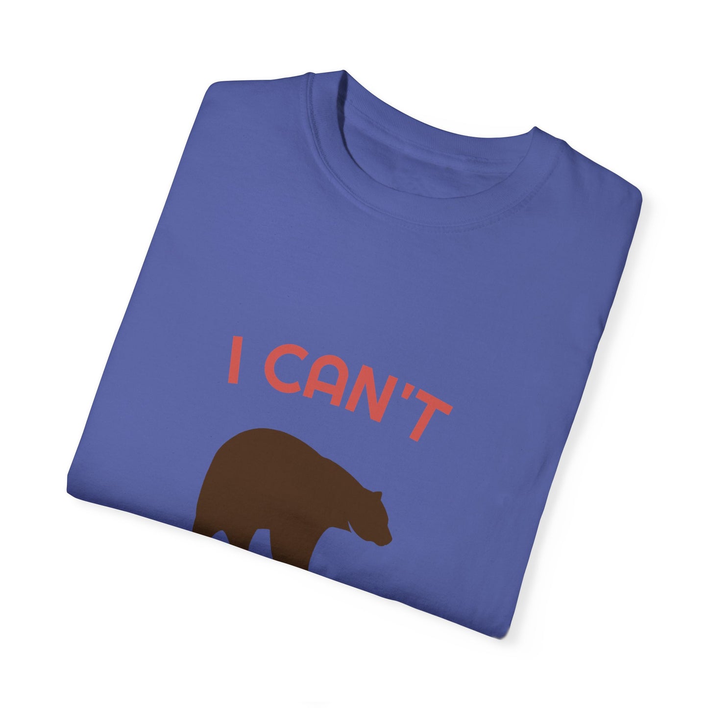 I Can't Bear Not Traveling Unisex Garment-Dyed T-shirt