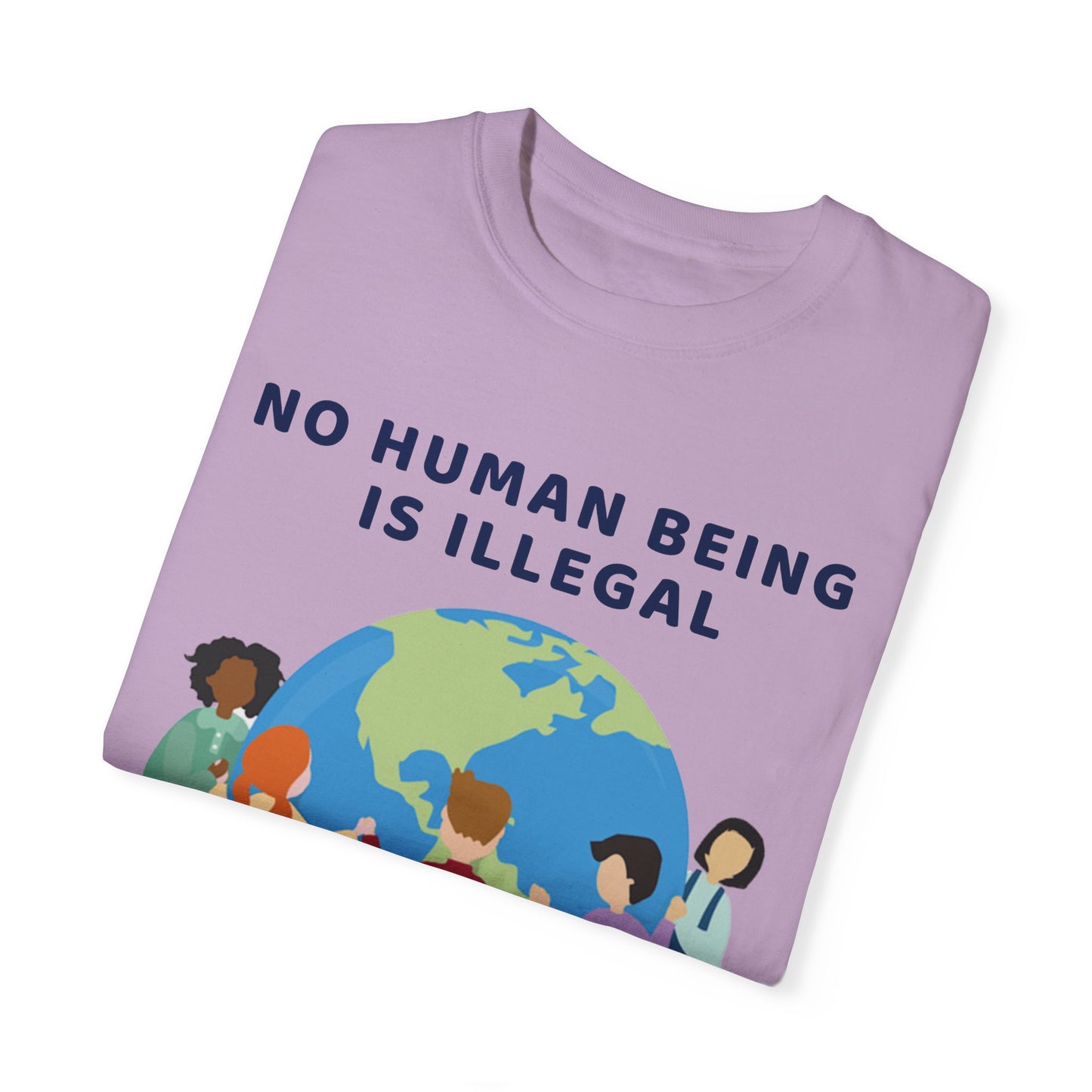 No Human Being is Illegal Unisex Garment-Dyed T-shirt