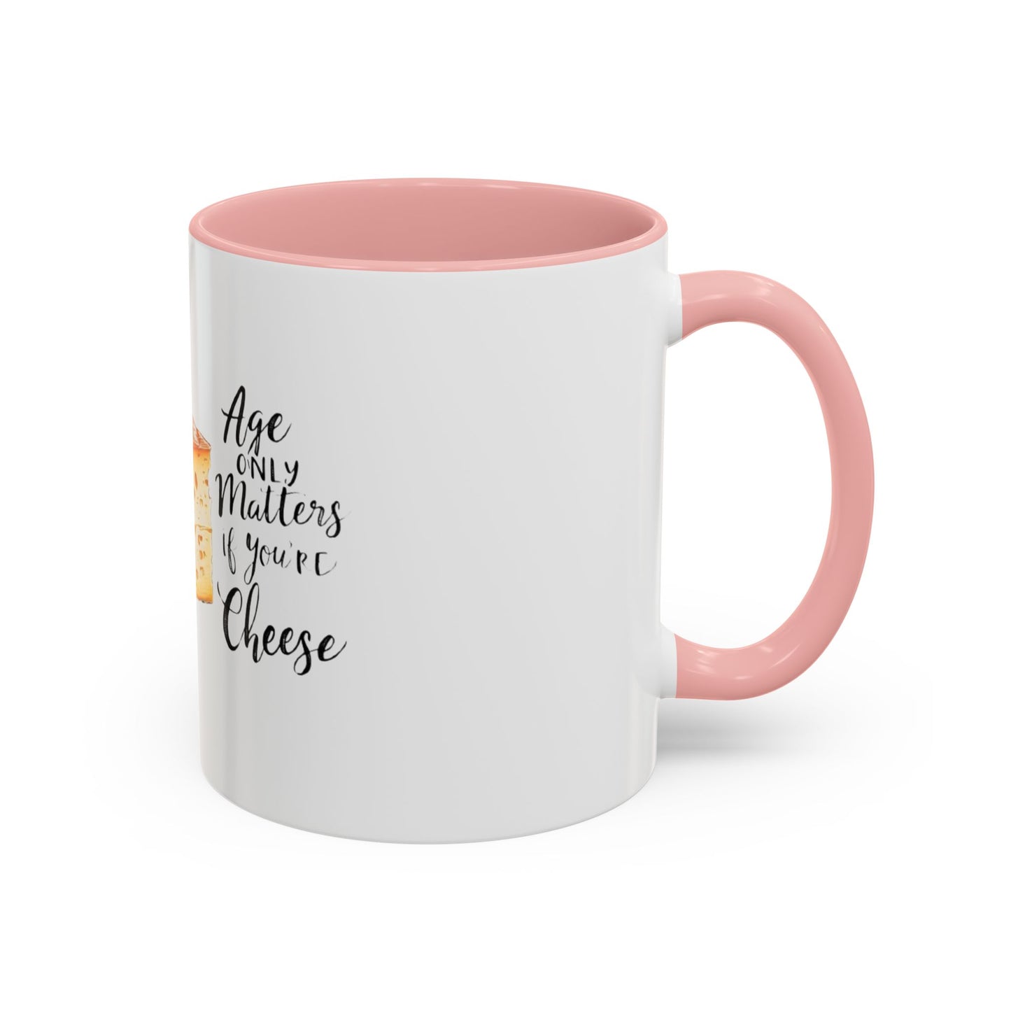 Age only matters if you're cheese Accent Coffee Mug - 11 & 15oz