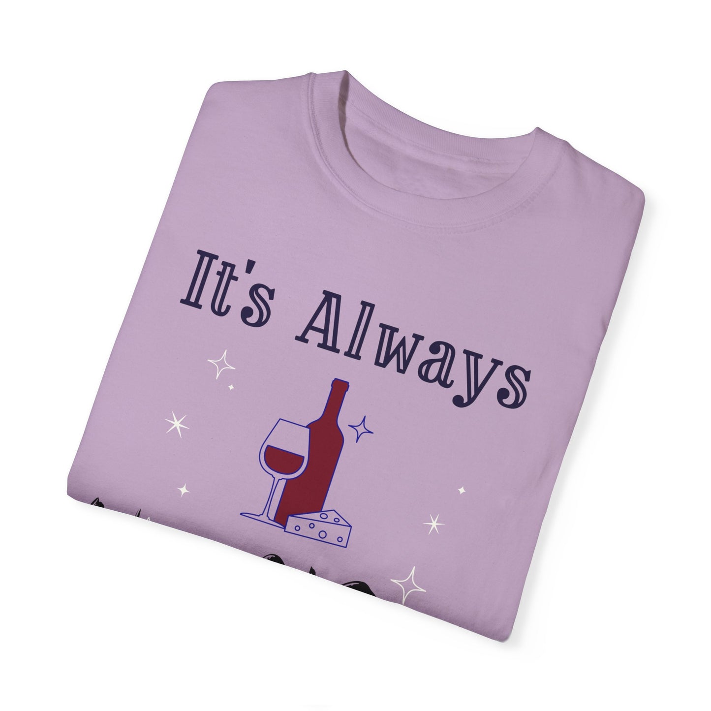 It's Always Wine O'Clock Unisex Garment-Dyed T-Shirt - Perfect for Wine Lovers & Celebrations