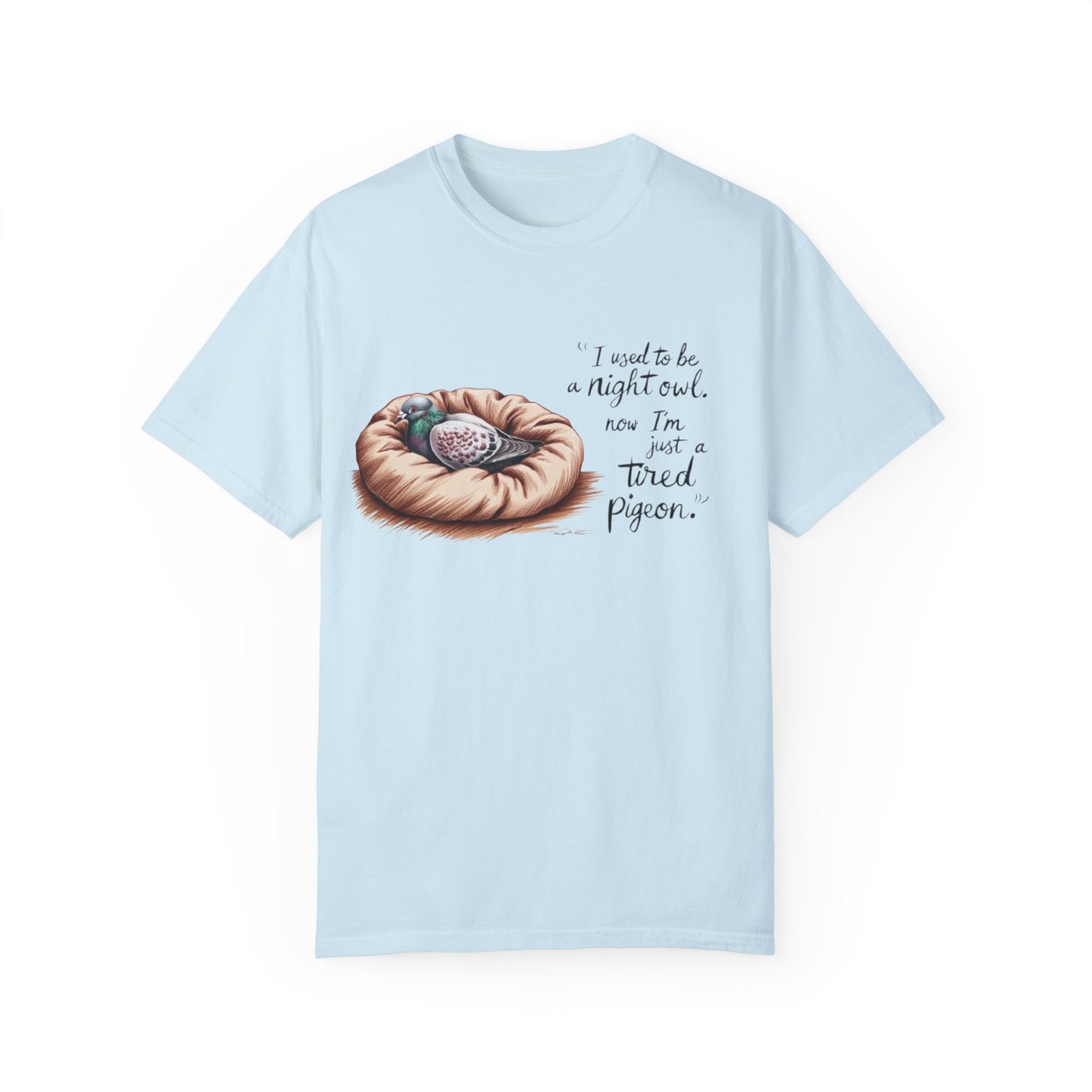 "I used to be a night owl, now I'm just a tired pigeon" Funny Night Owl T-Shirt