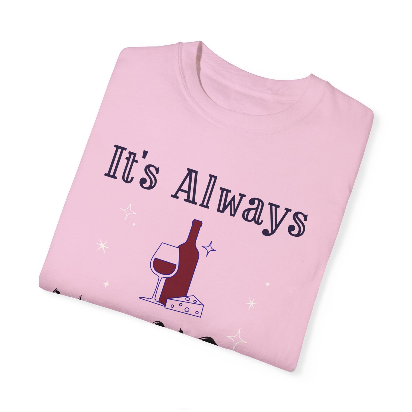It's Always Wine O'Clock Unisex Garment-Dyed T-Shirt - Perfect for Wine Lovers & Celebrations