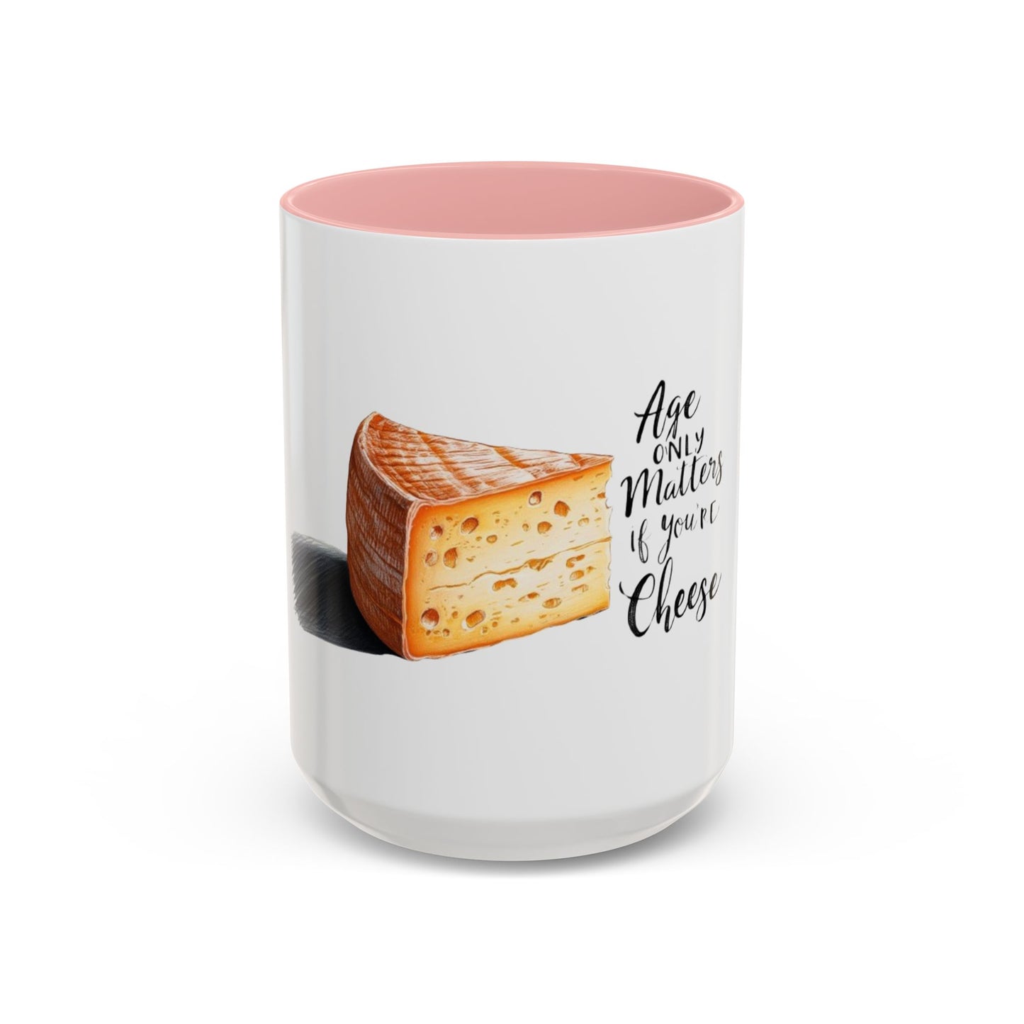 Age only matters if you're cheese Accent Coffee Mug - 11 & 15oz
