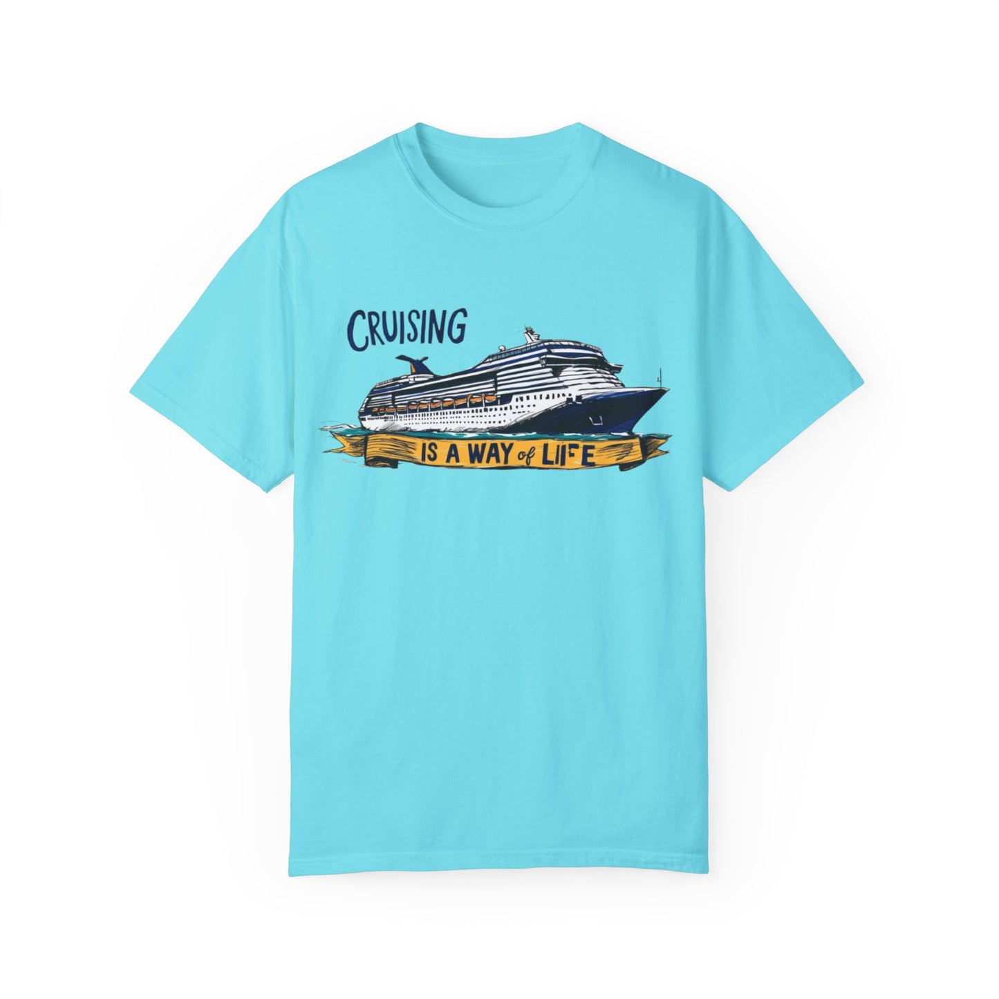 Cruising Is a Way of Life Unisex Garment-Dyed T-Shirt