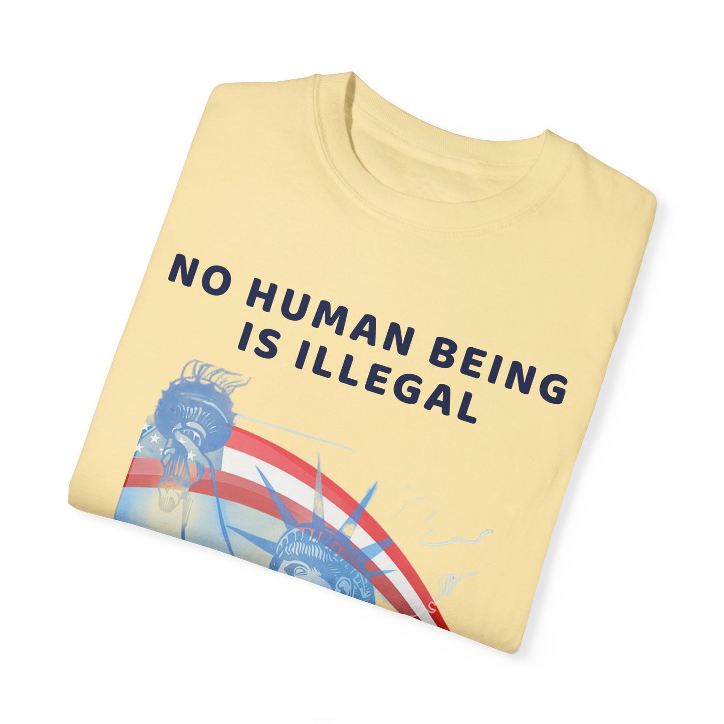 No Human Being is Illegal, Alternative Design, Garment-Dyed T-shirt