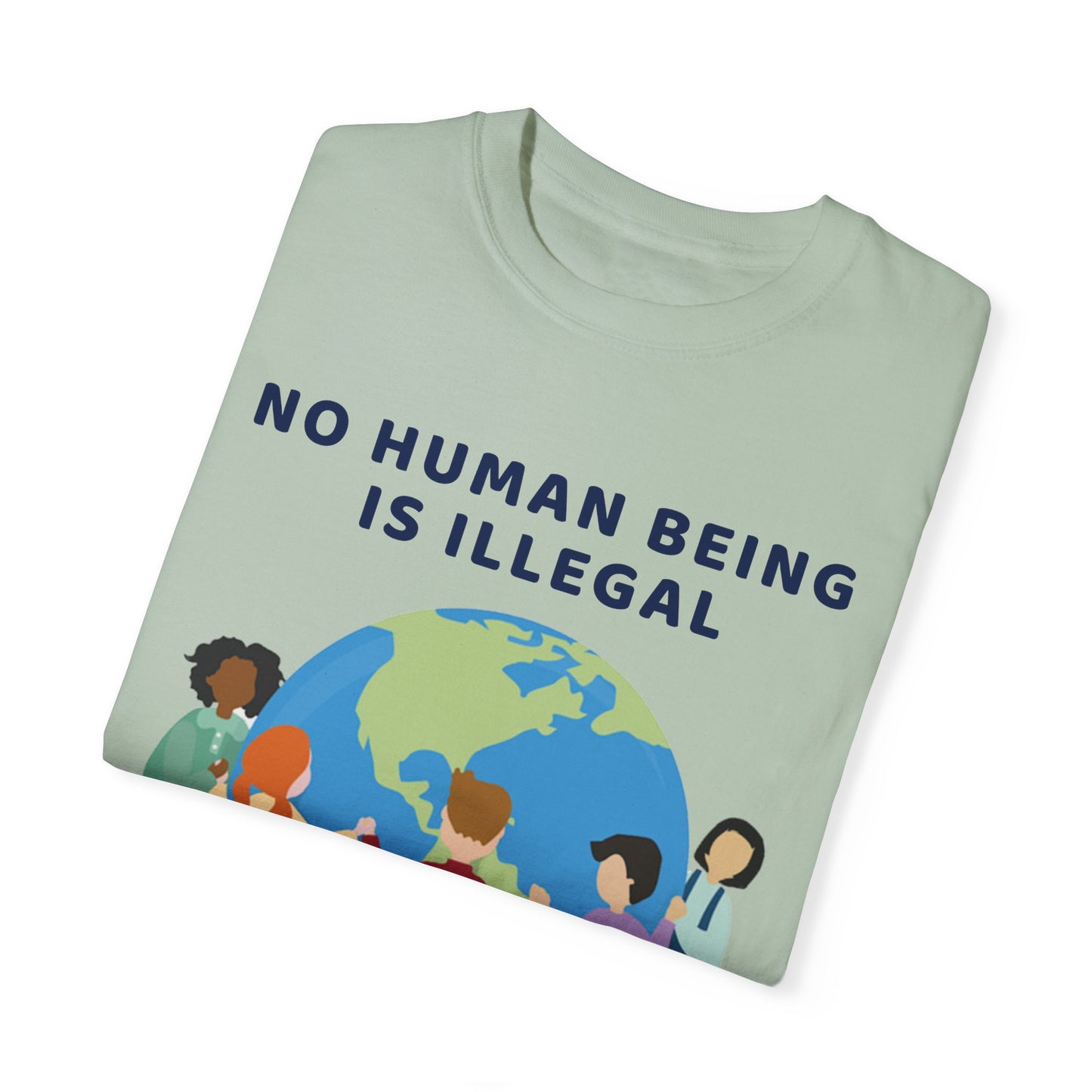 No Human Being is Illegal Unisex Garment-Dyed T-shirt