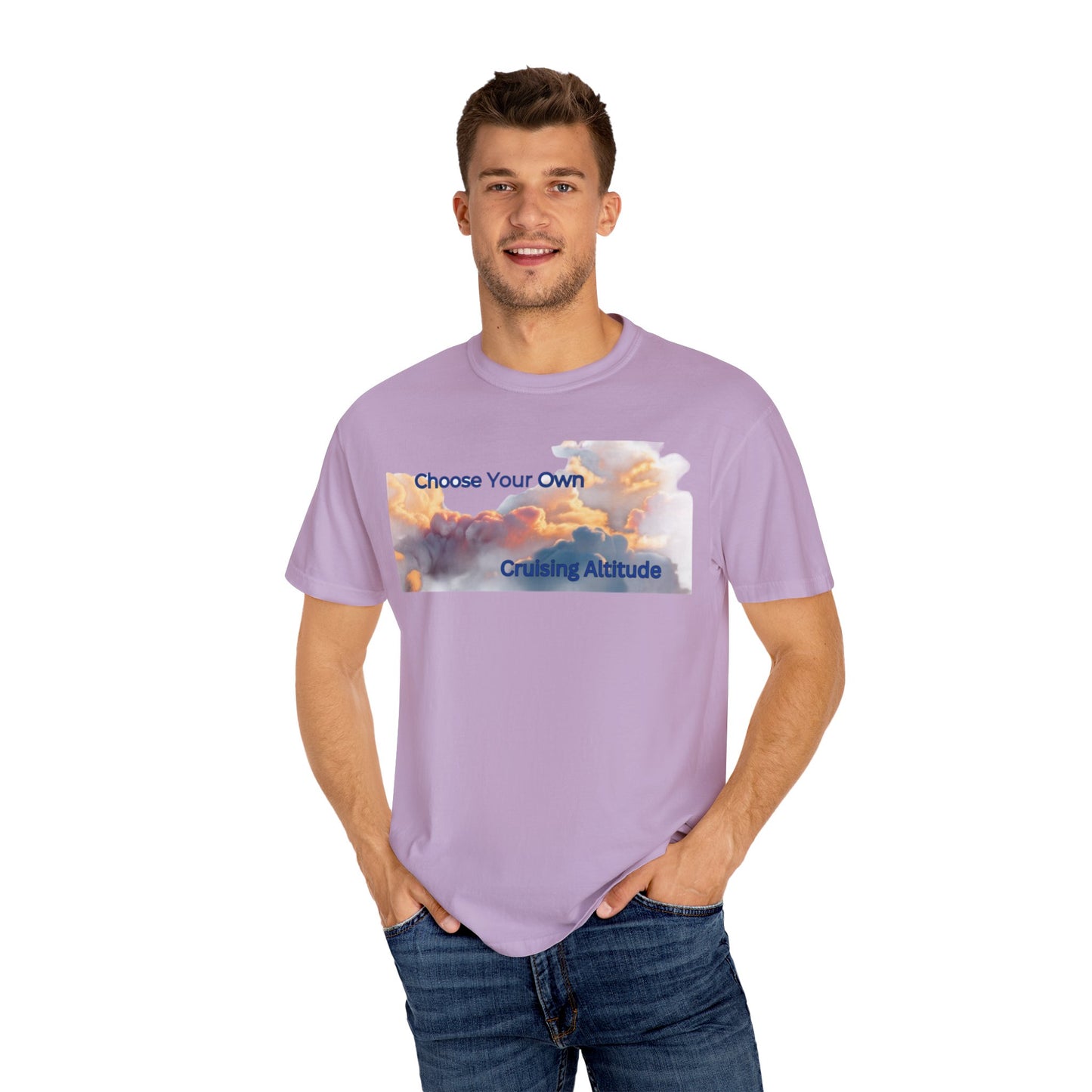 'Choose Your Own Cruising Altitude' Inspirational Tee Unisex Garment-Dyed T-shirt -