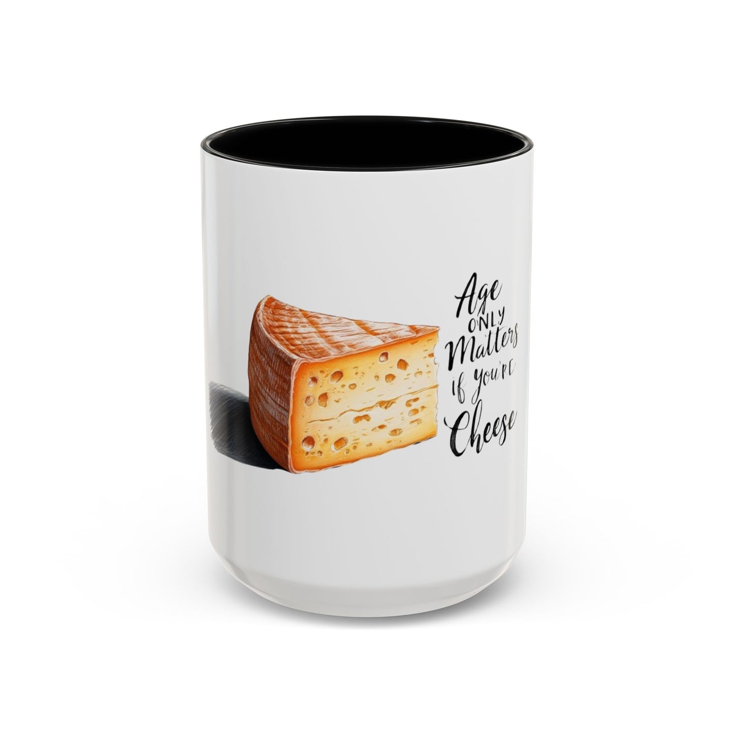 Age only matters if you're cheese Accent Coffee Mug - 11 & 15oz