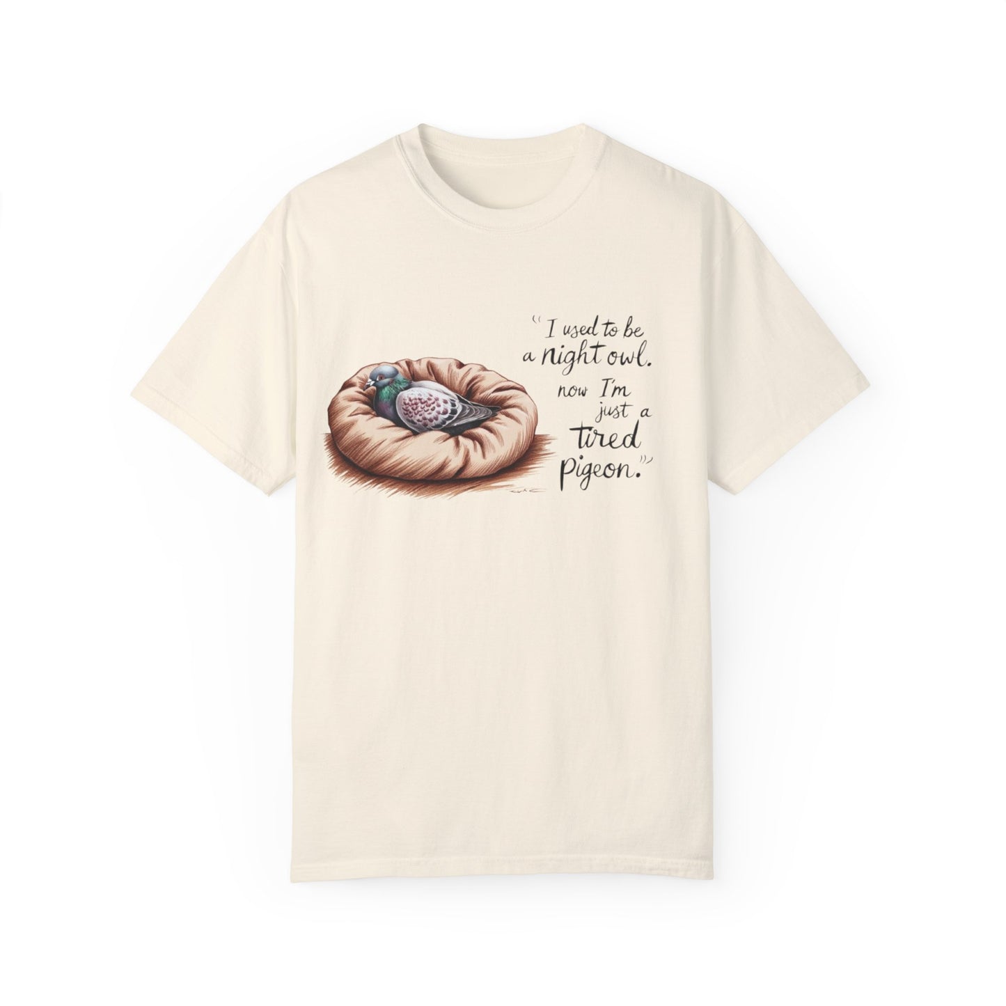 "I used to be a night owl, now I'm just a tired pigeon" Funny Night Owl T-Shirt