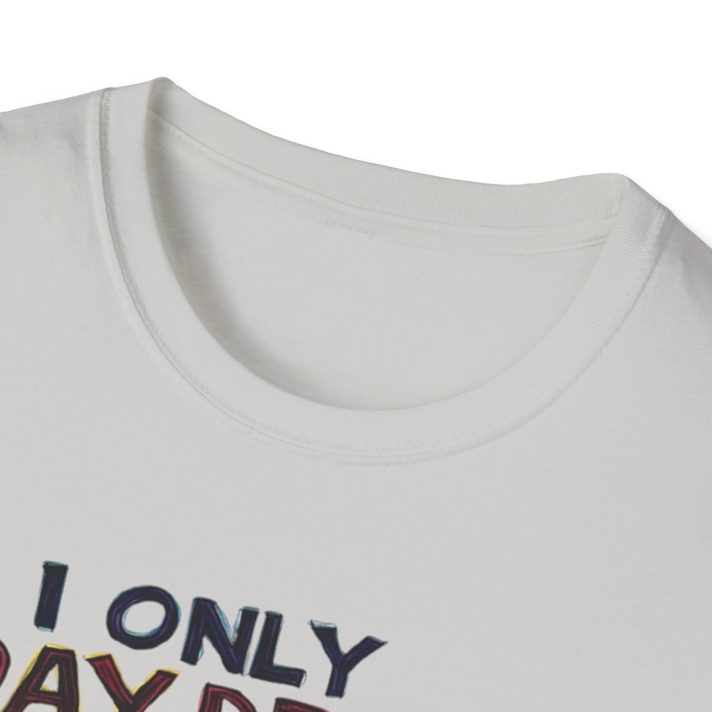 I Only Day Drink on Days Ending in Y Unisex Softstyle T-Shirt - Perfect for Casual Gatherings & Holidays