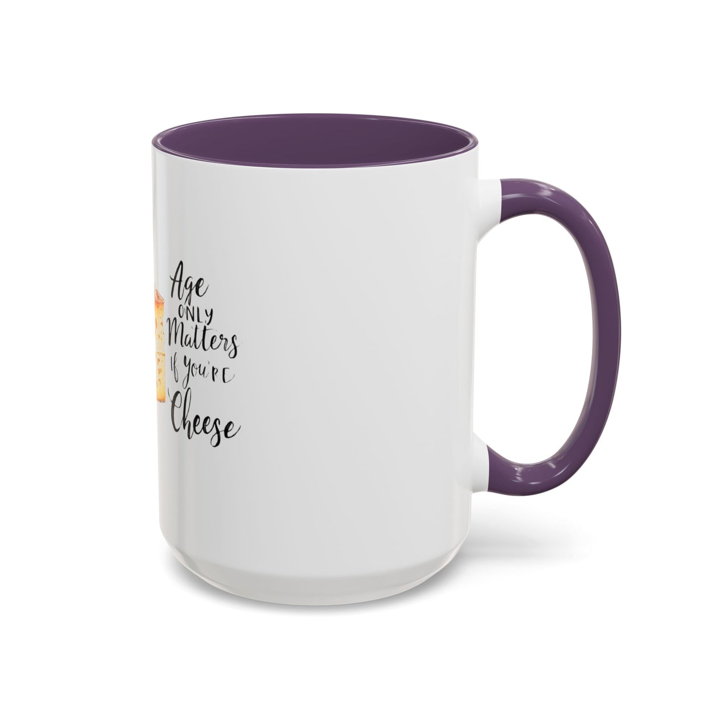 Age only matters if you're cheese Accent Coffee Mug - 11 & 15oz