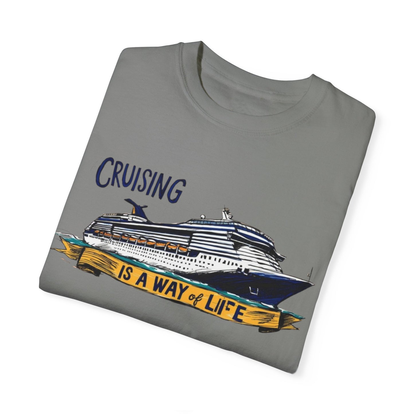 Cruising Is a Way of Life Unisex Garment-Dyed T-Shirt
