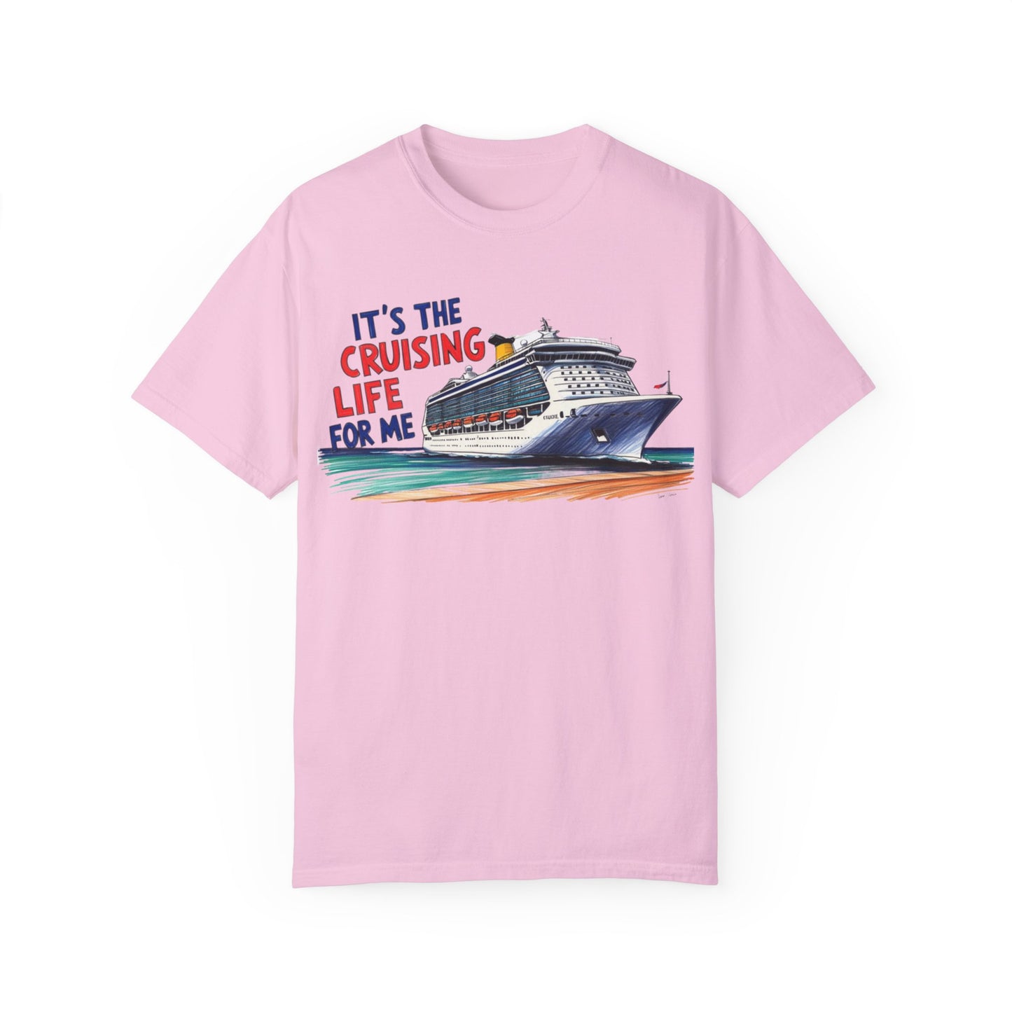 It's the Cruising Life for Me Unisex Garment-Dyed T-Shirt - Perfect for Travelers and Cruise Lovers