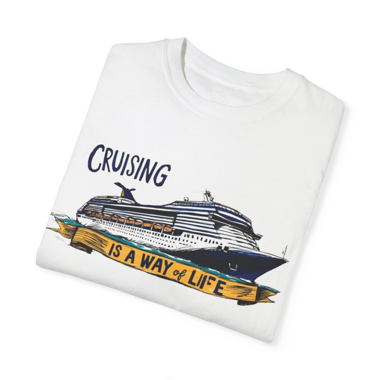 Cruising Is a Way of Life Unisex Garment-Dyed T-Shirt