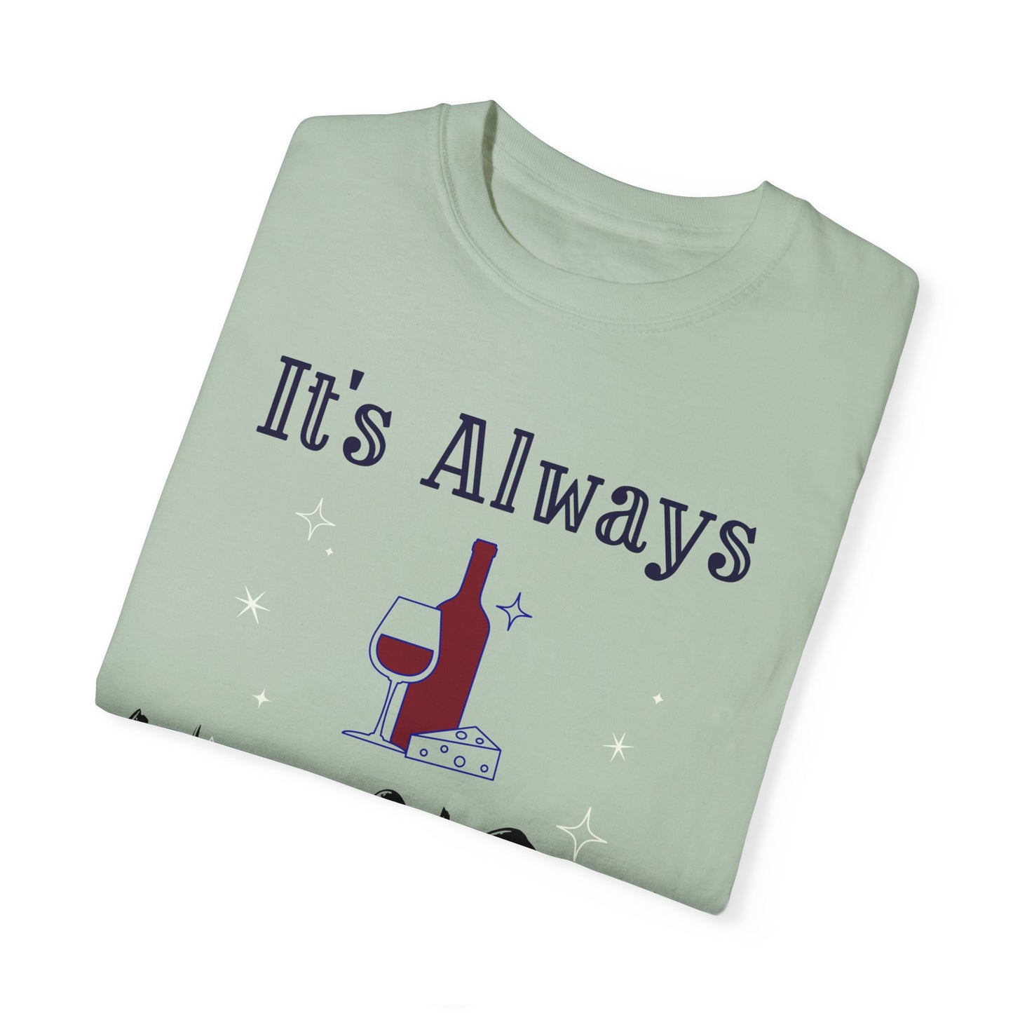 It's Always Wine O'Clock Unisex Garment-Dyed T-Shirt - Perfect for Wine Lovers & Celebrations