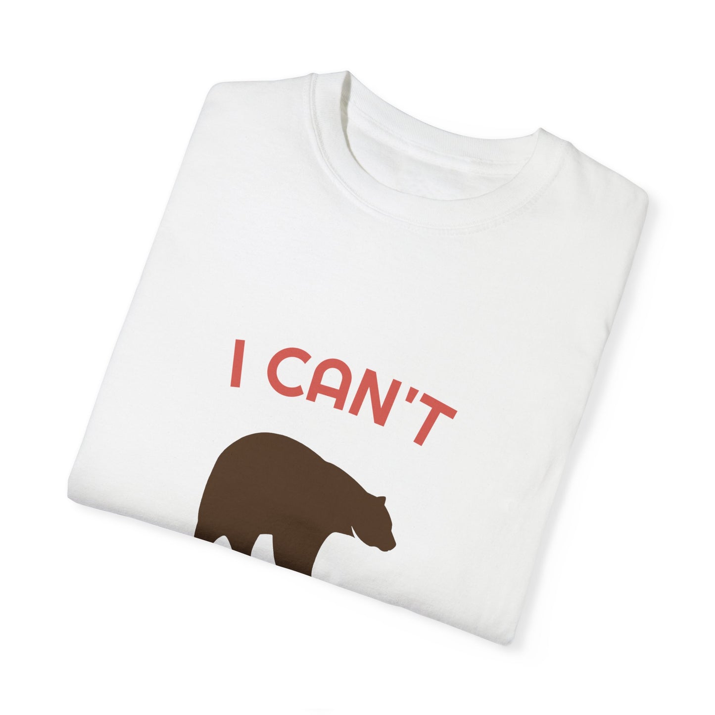 I Can't Bear Not Traveling Unisex Garment-Dyed T-shirt