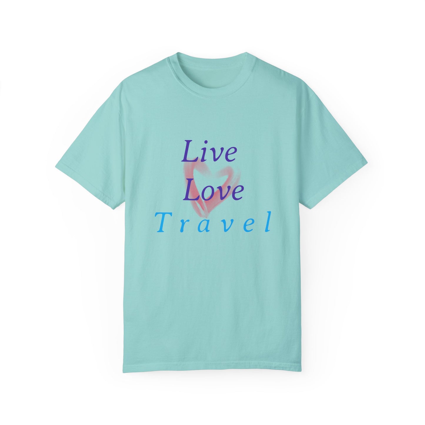 Live, Love, Travel Unisex Garment-Dyed T-shirt