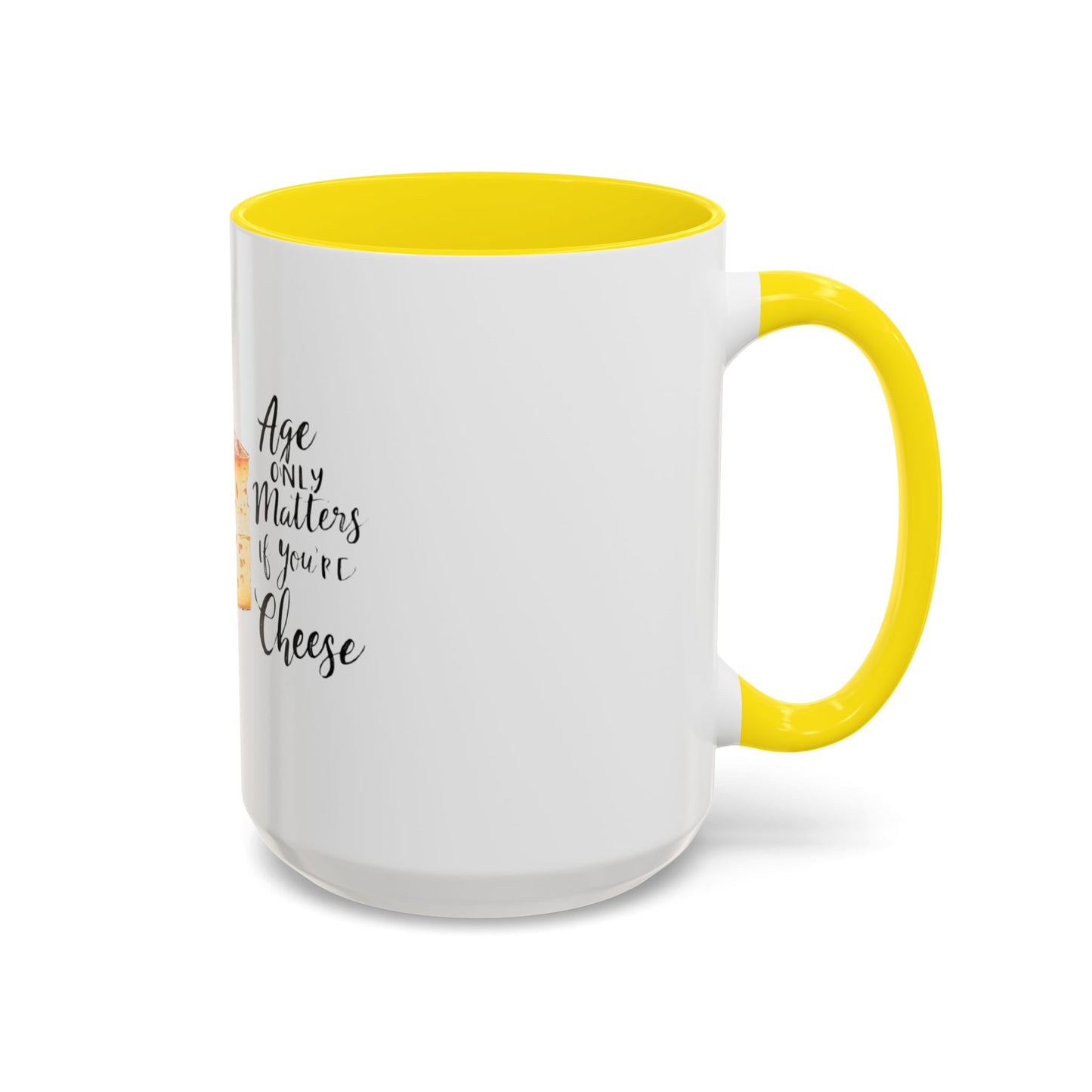 Age only matters if you're cheese Accent Coffee Mug - 11 & 15oz