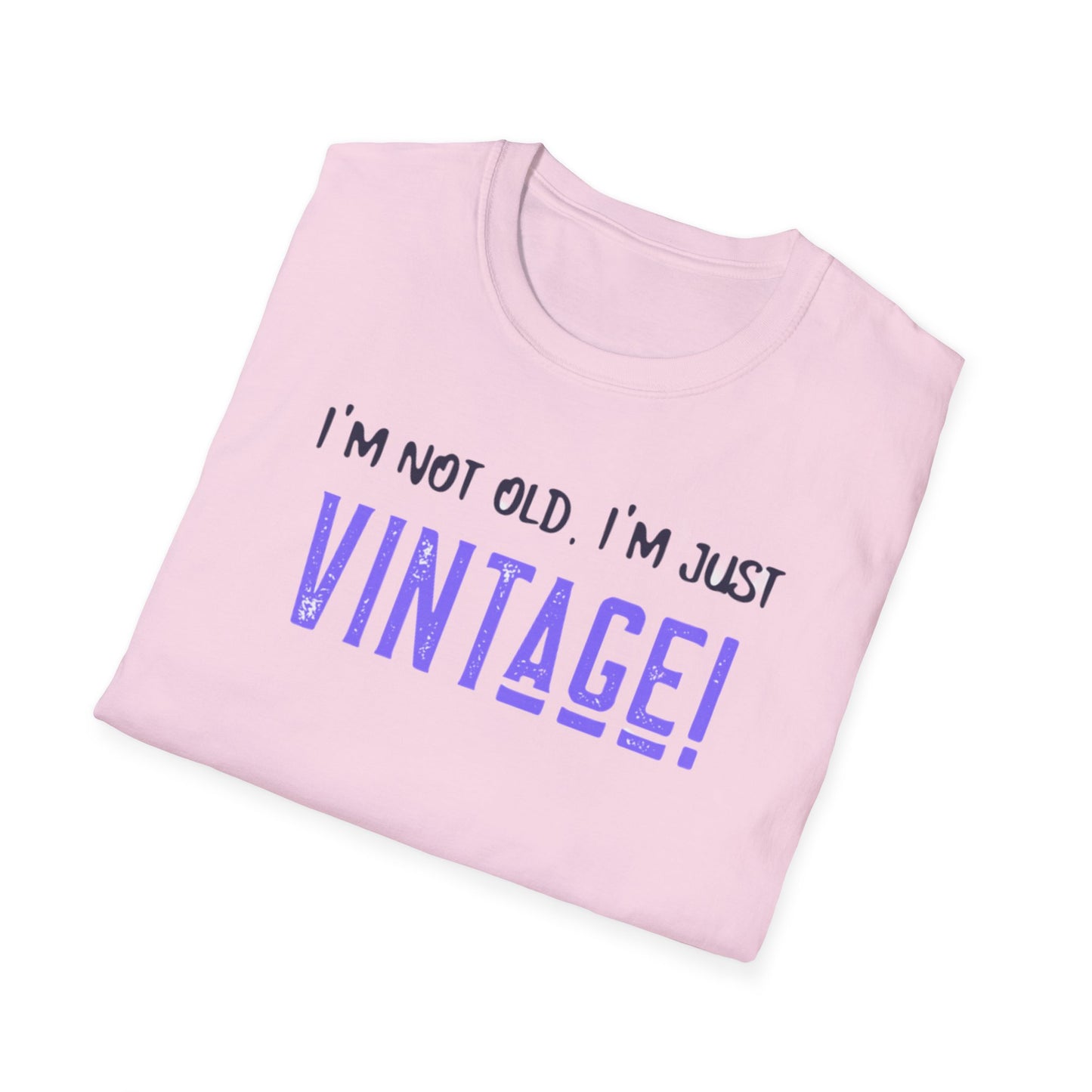 "I'm Not Old, I'm Just Vintage!" Vintage Humorous Unisex Softstyle T-Shirt -