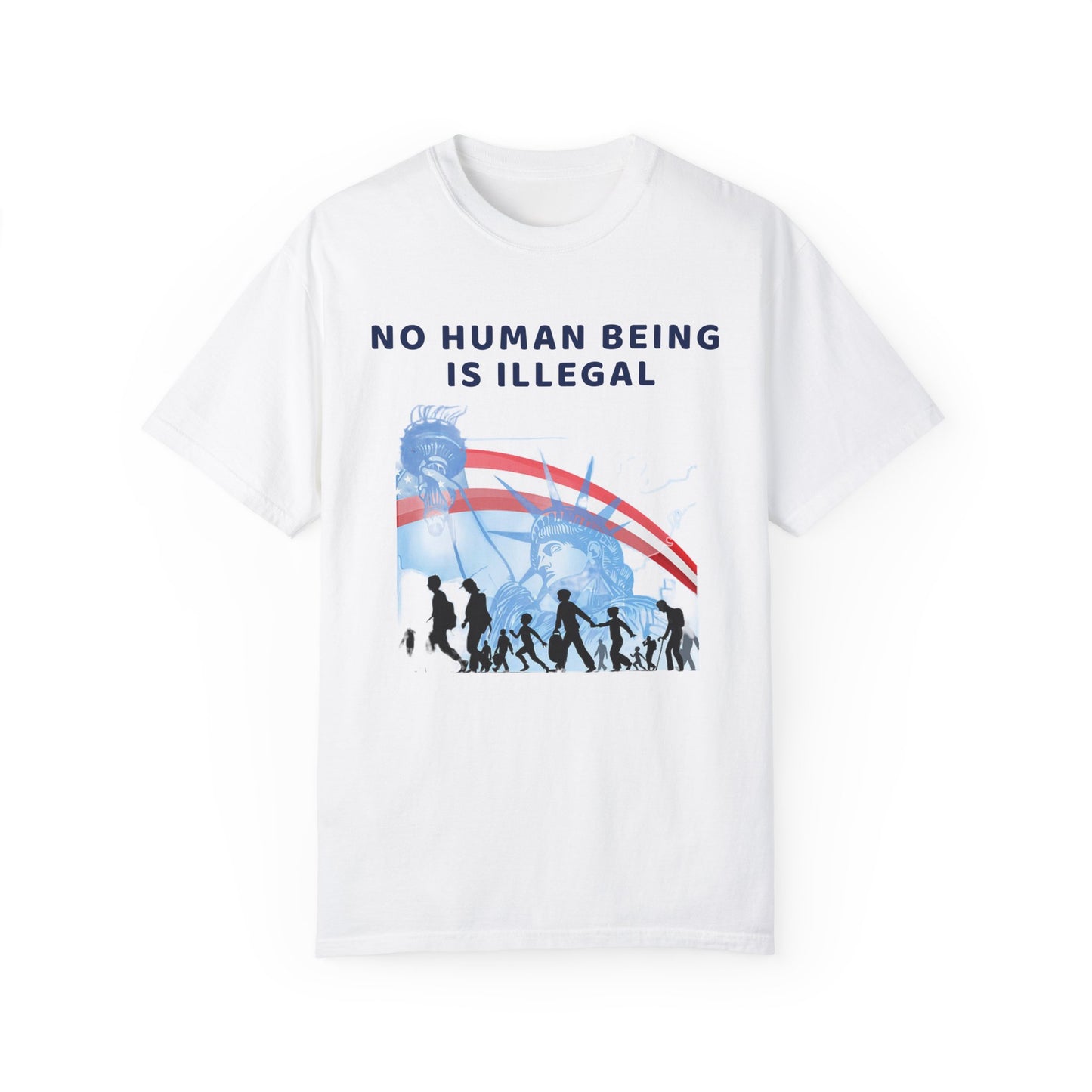No Human Being is Illegal, Alternative Design, Garment-Dyed T-shirt