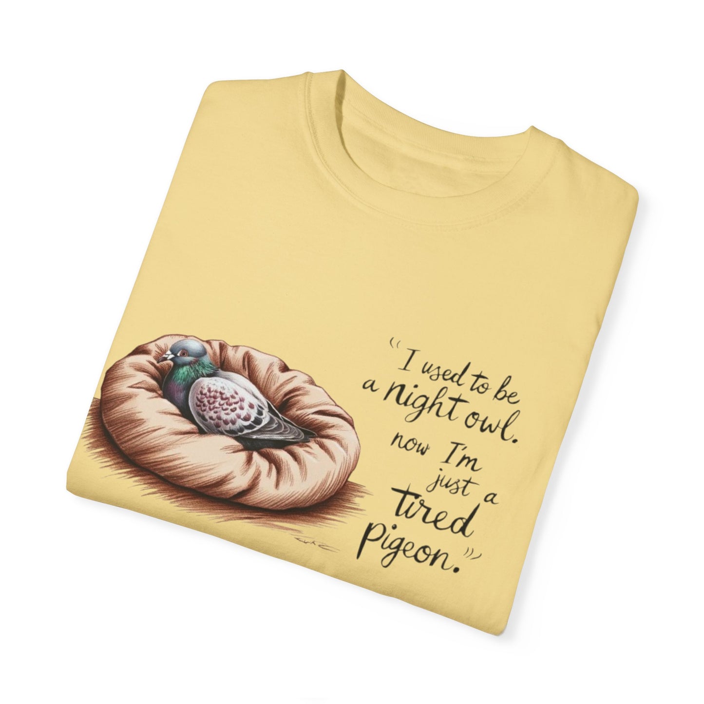 "I used to be a night owl, now I'm just a tired pigeon" Funny Night Owl T-Shirt