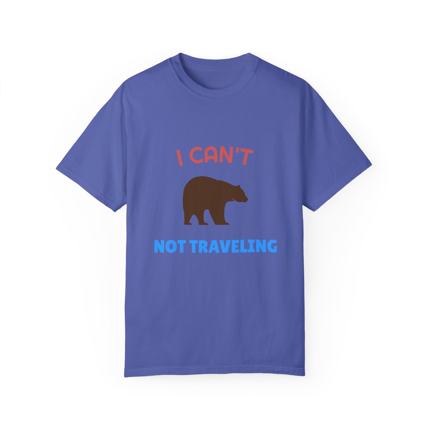 I Can't Bear Not Traveling Unisex Garment-Dyed T-shirt