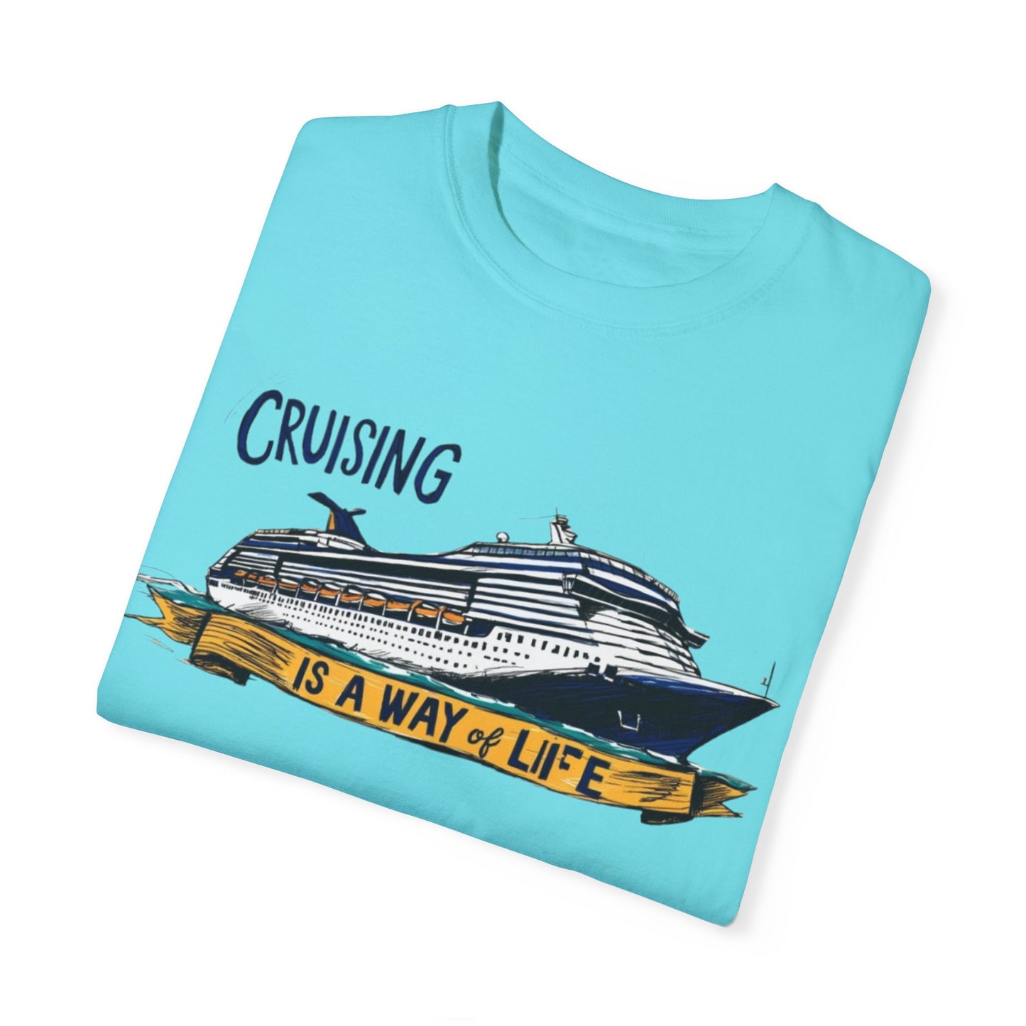Cruising Is a Way of Life Unisex Garment-Dyed T-Shirt