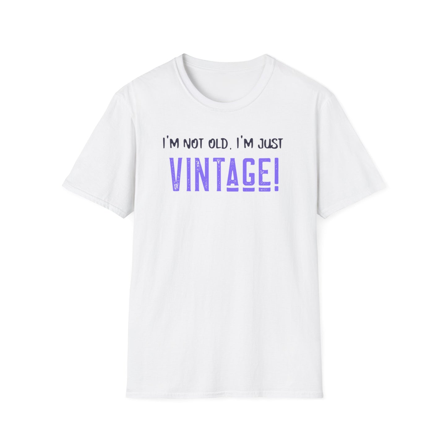 "I'm Not Old, I'm Just Vintage!" Vintage Humorous Unisex Softstyle T-Shirt -