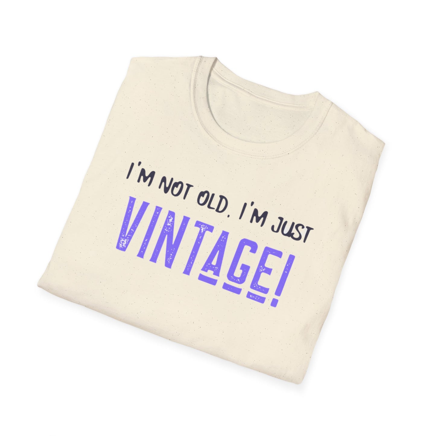 "I'm Not Old, I'm Just Vintage!" Vintage Humorous Unisex Softstyle T-Shirt -