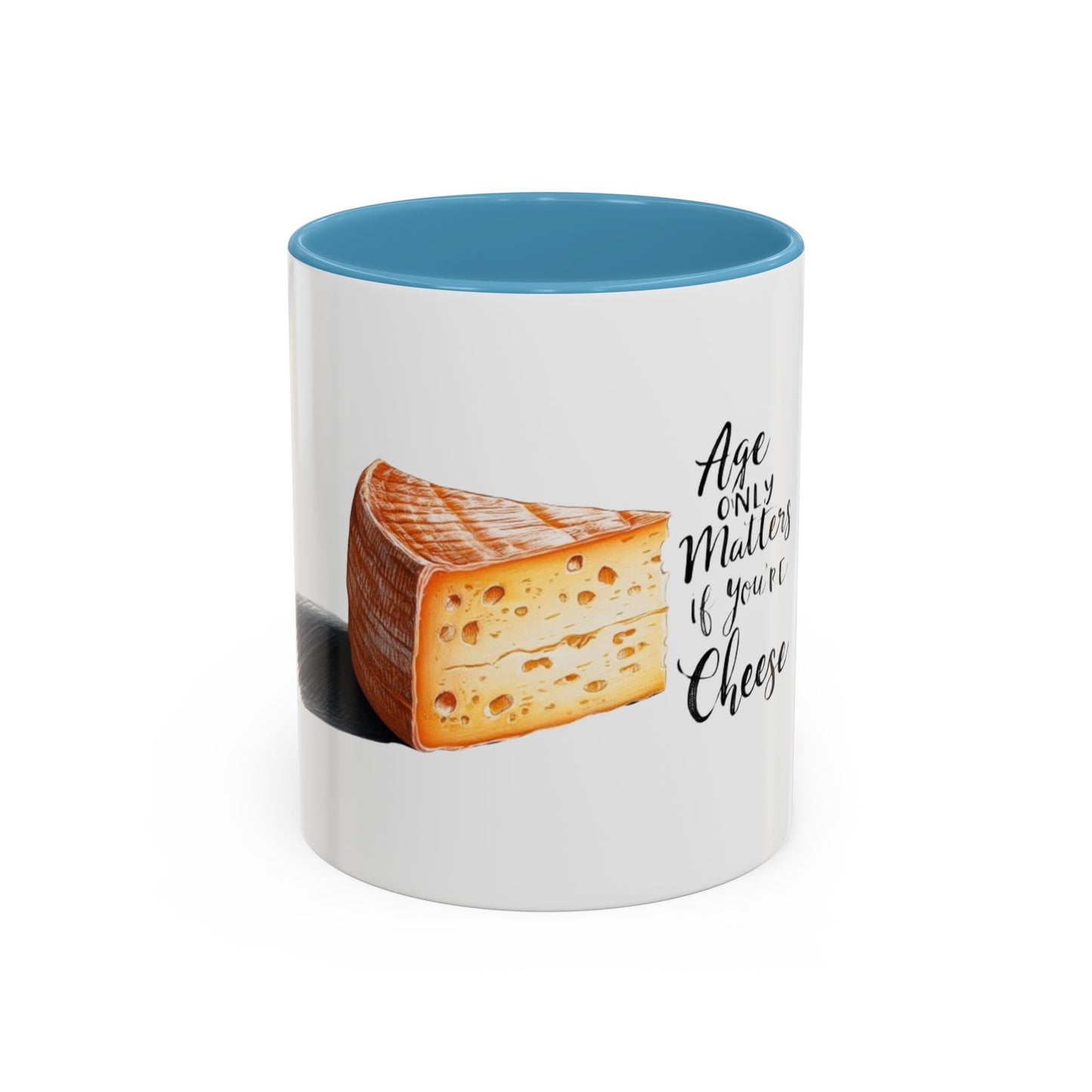 Age only matters if you're cheese Accent Coffee Mug - 11 & 15oz