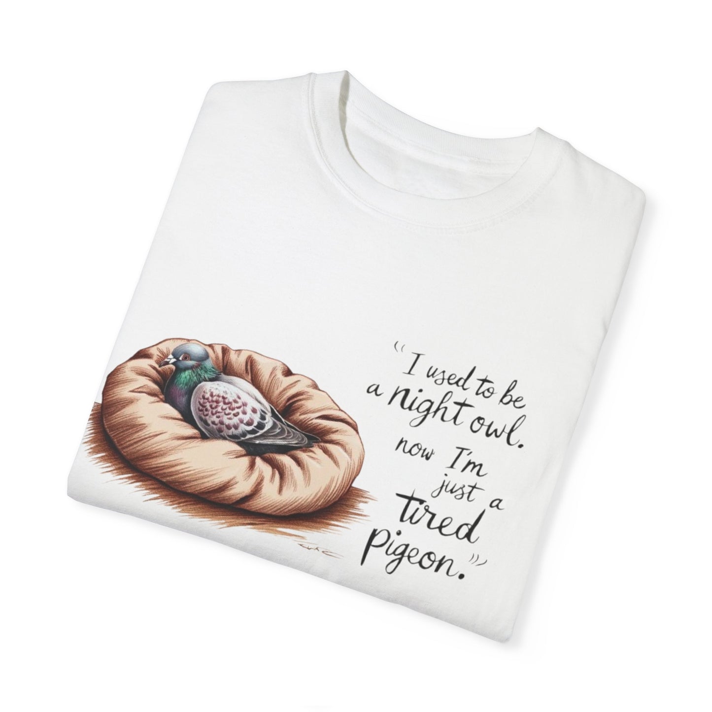 "I used to be a night owl, now I'm just a tired pigeon" Funny Night Owl T-Shirt