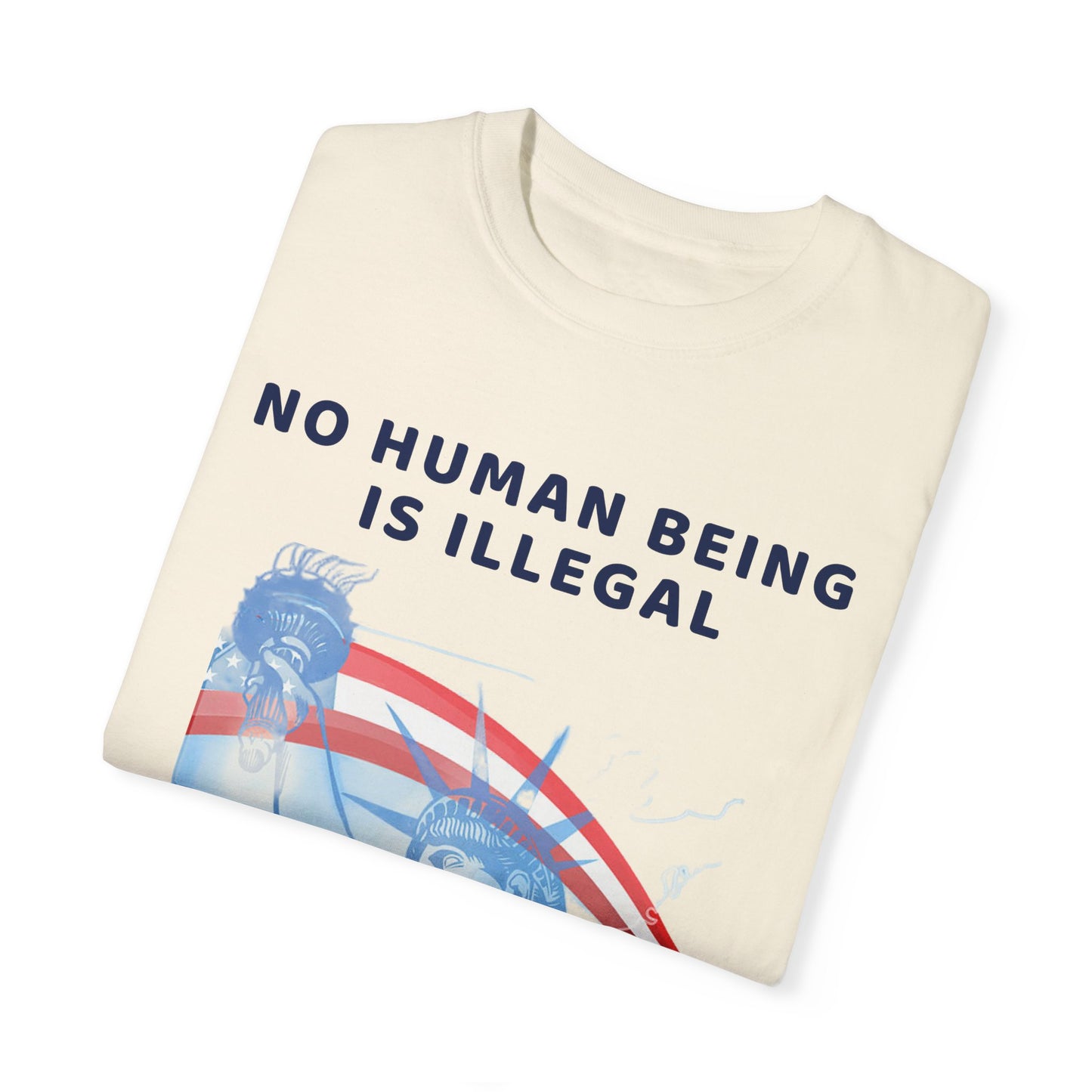 No Human Being is Illegal, Alternative Design, Garment-Dyed T-shirt