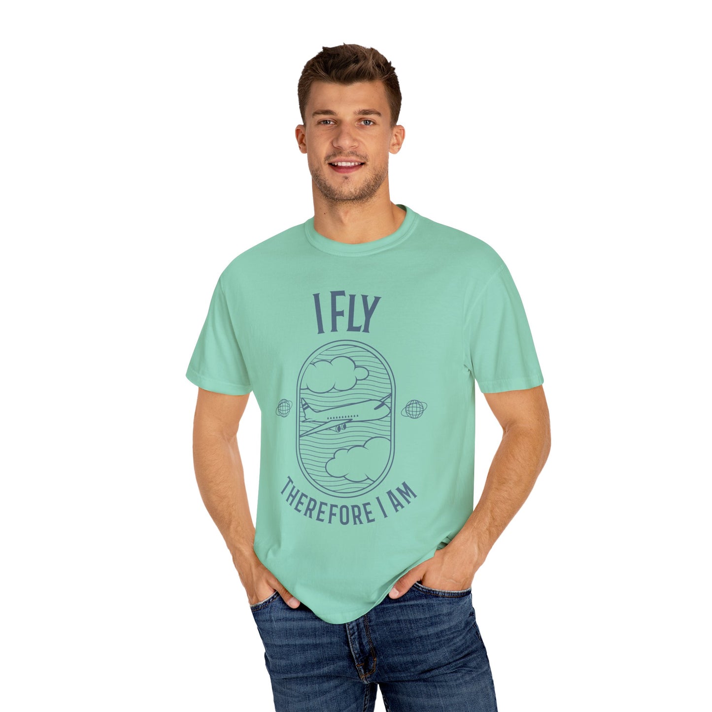 I Fly Therefore I Am T-Shirt - Unisex Garment-Dyed Tee for Travelers and Aviation Enthusiasts