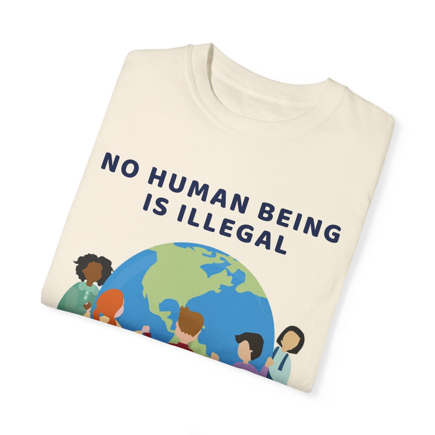 No Human Being is Illegal Unisex Garment-Dyed T-shirt